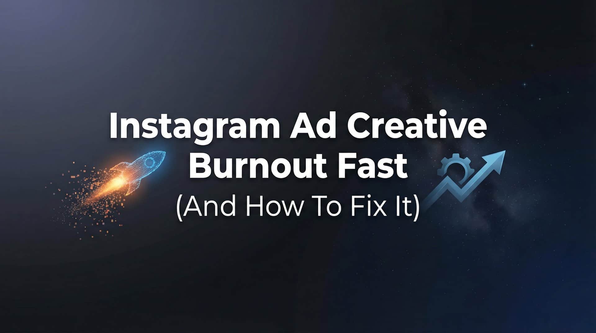 Featured image for Why Your Instagram Ad Creative Burns Out Fast (And How to Fix It)