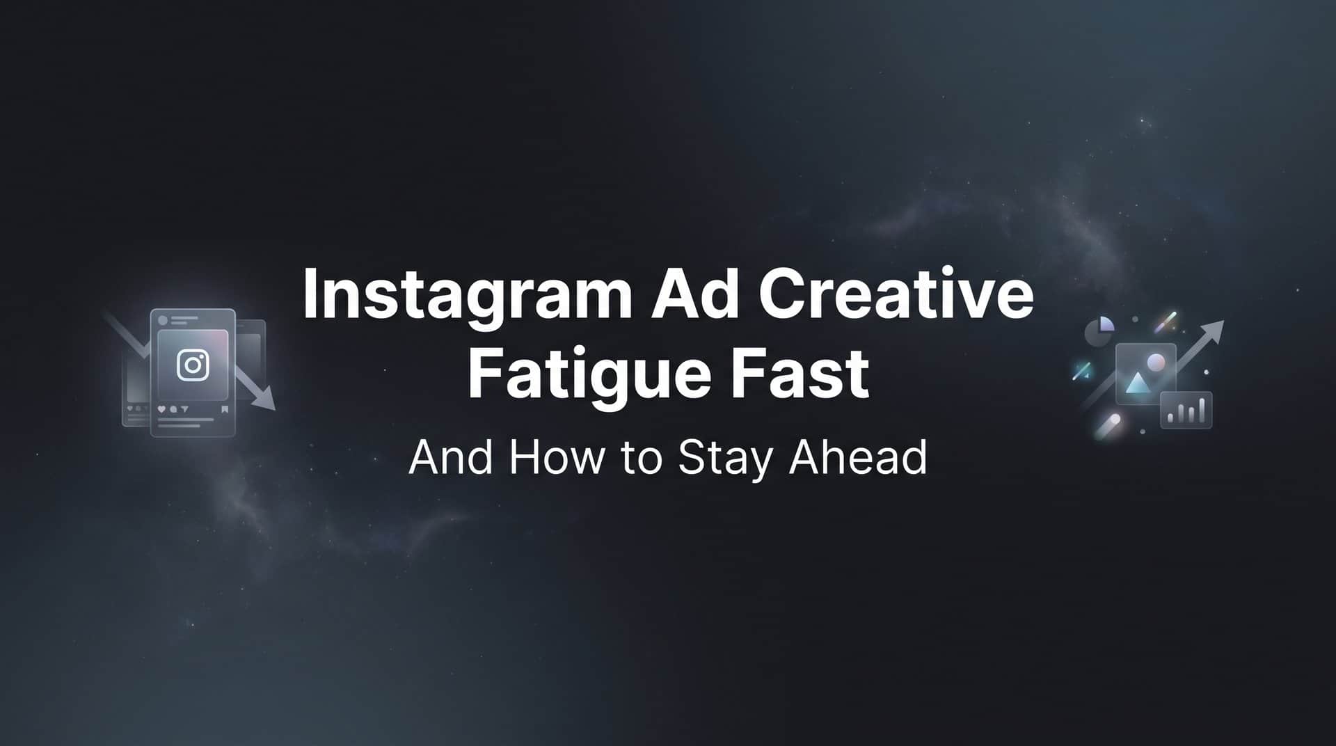 Featured image for Why Your Instagram Ad Creative Fatigue Happens Fast (And How to Stay Ahead)