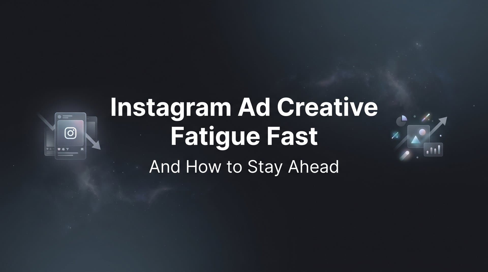 Featured image for Why Your Instagram Ad Creative Fatigue Happens Fast (And How to Stay Ahead)