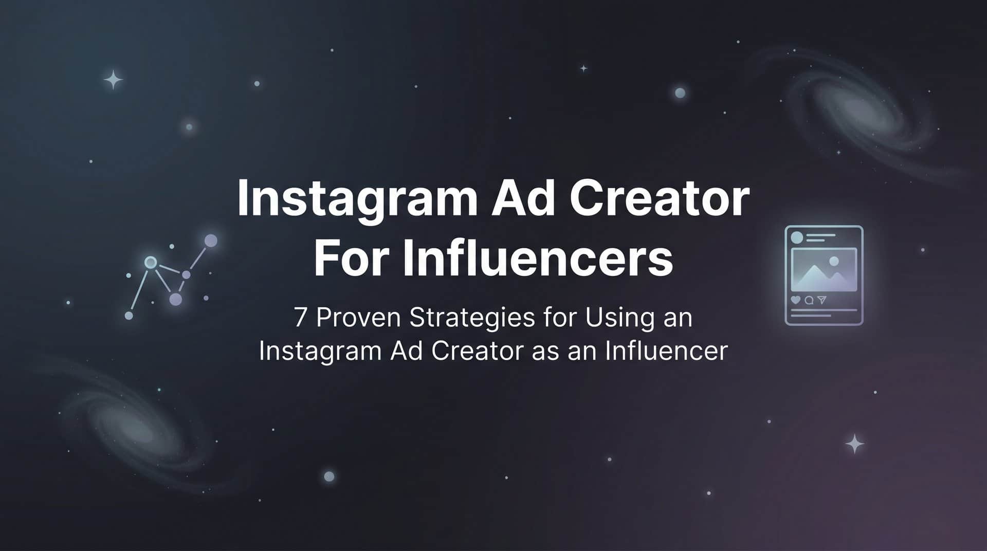 Featured image for 7 Proven Strategies for Using an Instagram Ad Creator as an Influencer