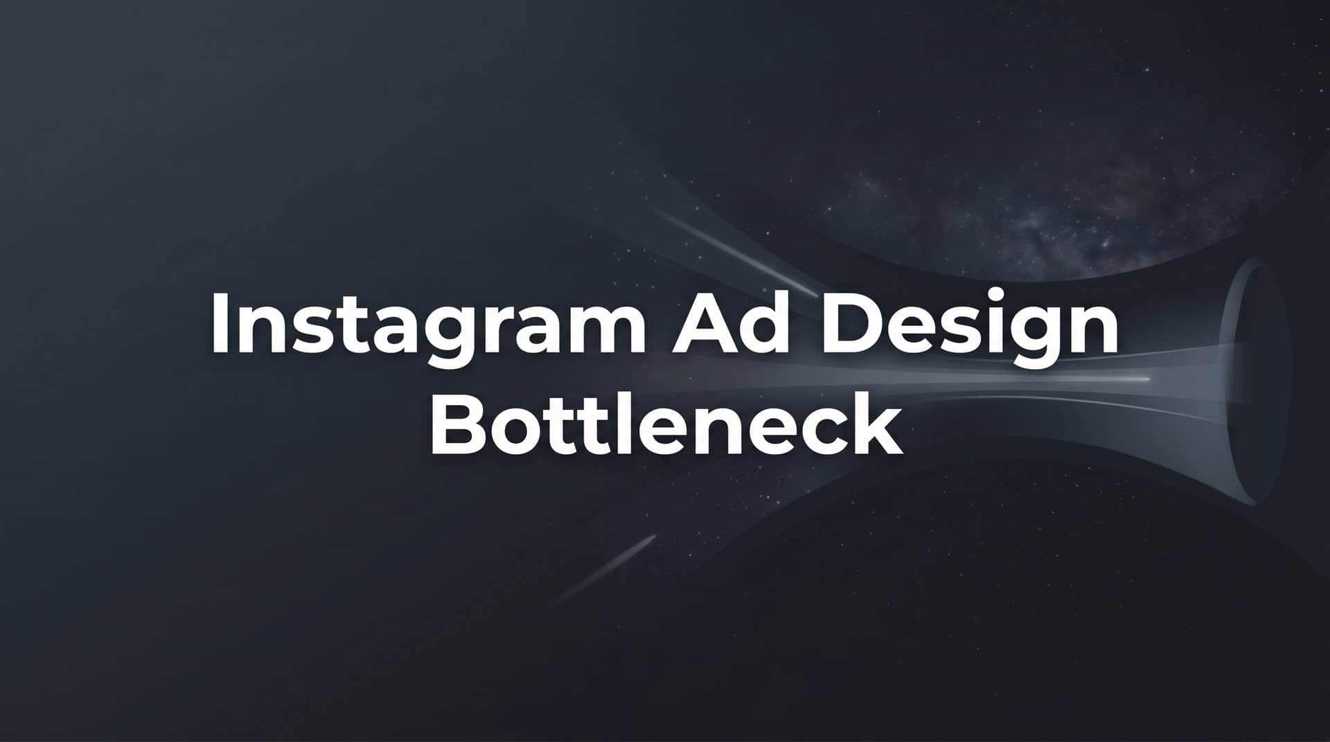 Featured image for The Instagram Ad Design Bottleneck: Why Creative Production Is Slowing Down Your Campaigns