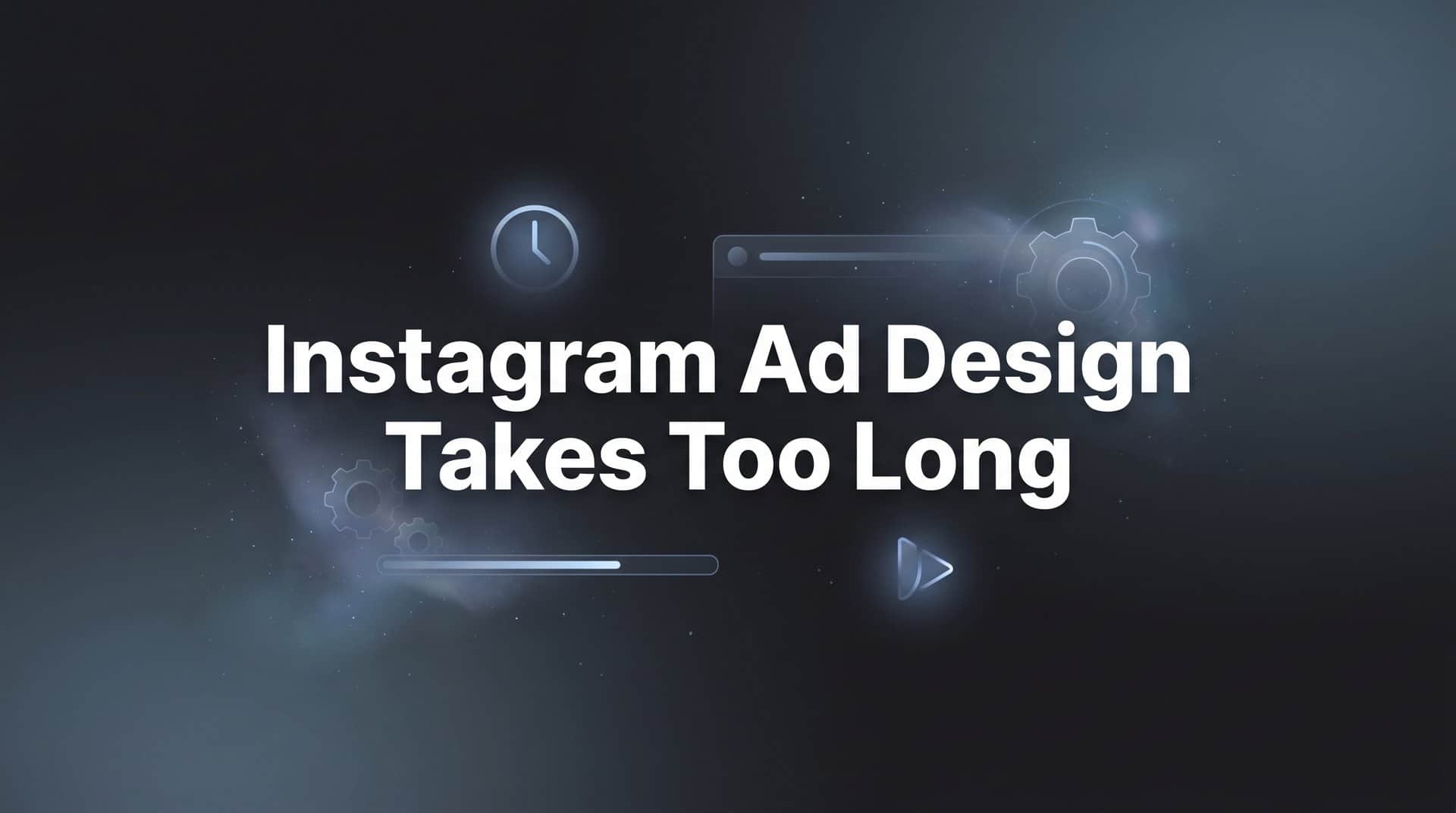 Featured image for 7 Proven Strategies to Fix Instagram Ad Design That Takes Too Long