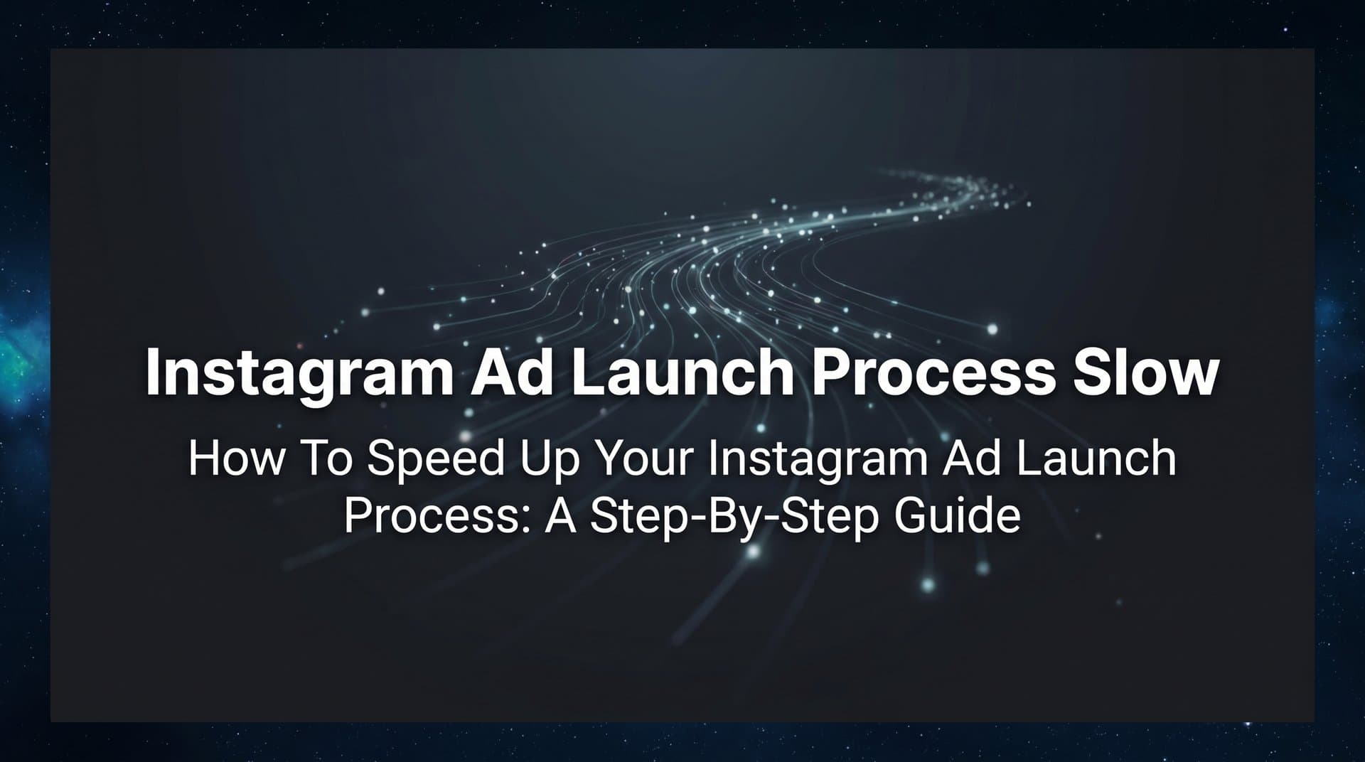 Featured image for How to Speed Up Your Instagram Ad Launch Process: A Step-by-Step Guide