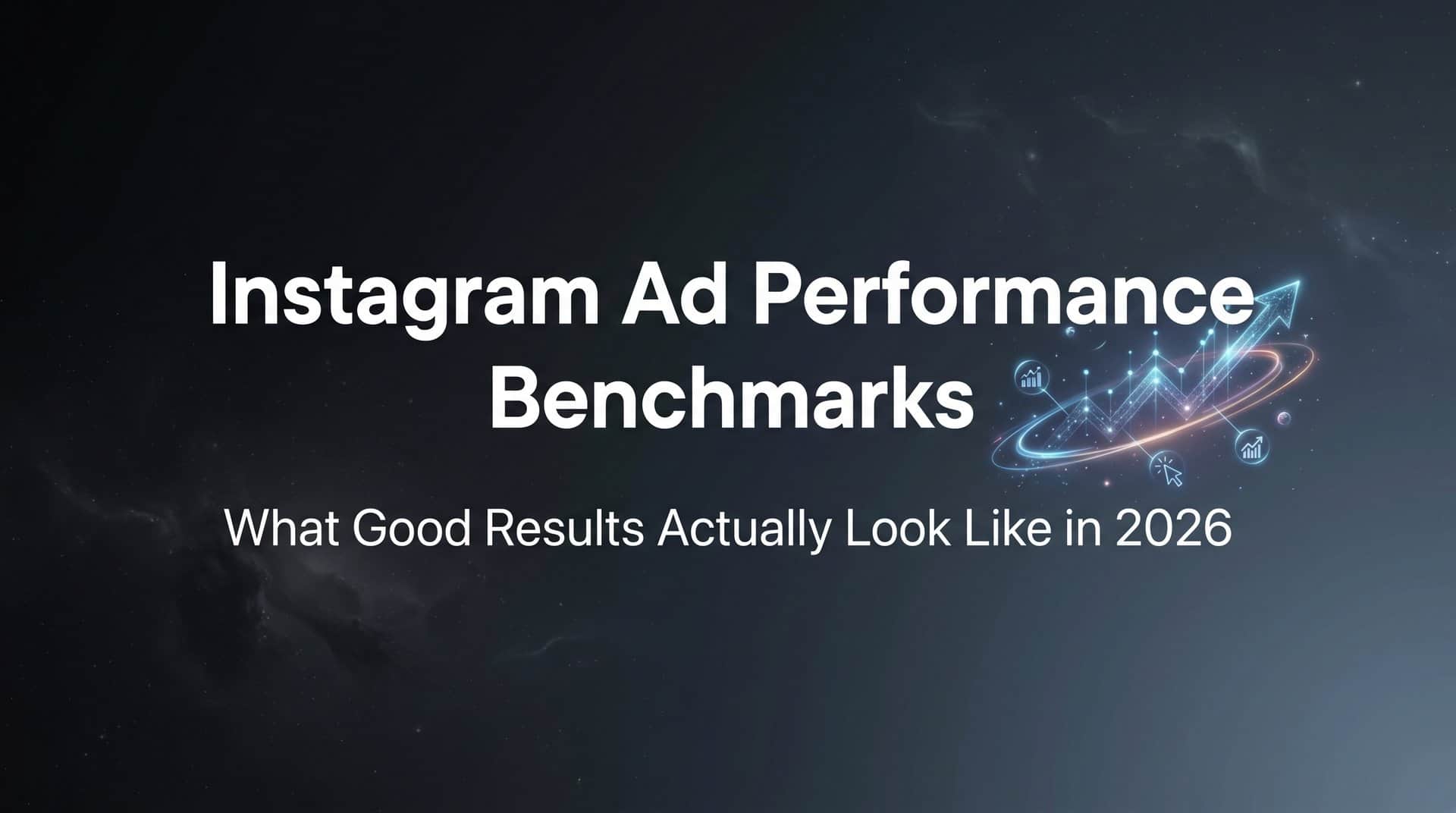 Featured image for Instagram Ad Performance Benchmarks: What Good Results Actually Look Like in 2026