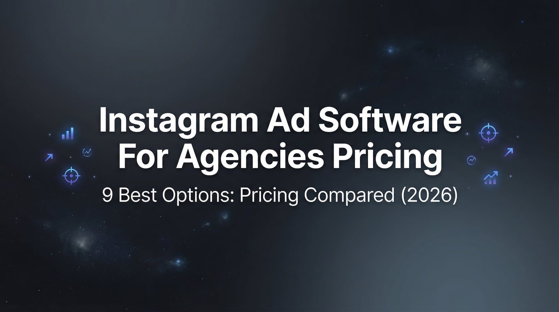 Featured image for 9 Best Instagram Ad Software Options for Agencies: Pricing Compared (2026)
