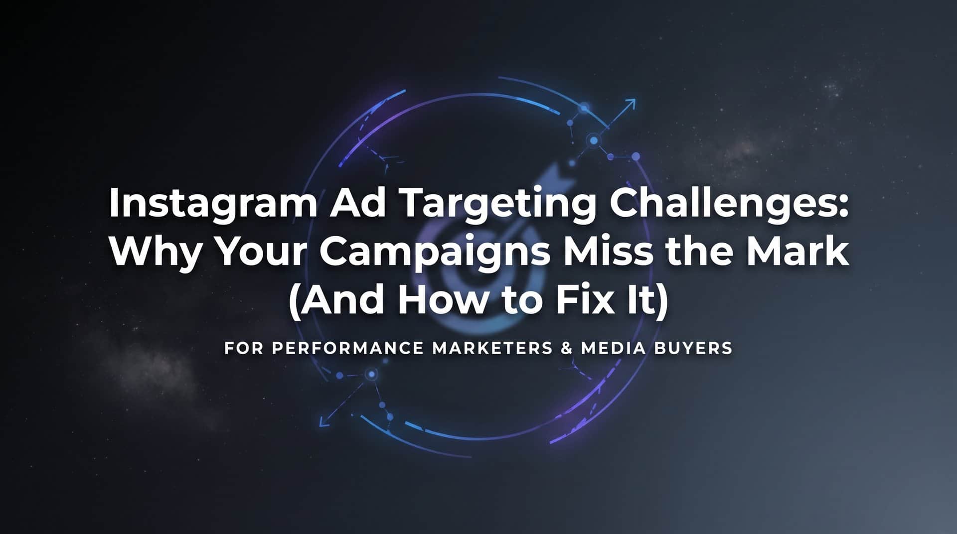 Featured image for Instagram Ad Targeting Challenges: Why Your Campaigns Miss the Mark (And How to Fix It)