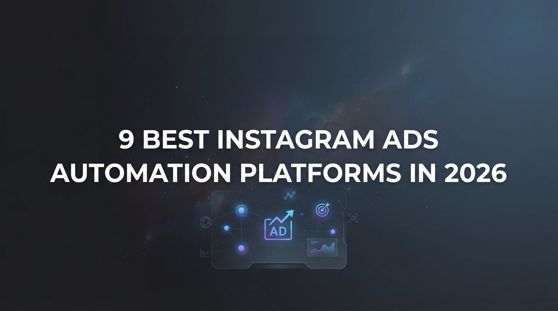 Featured image for 9 Best Instagram Ads Automation Platforms in 2026