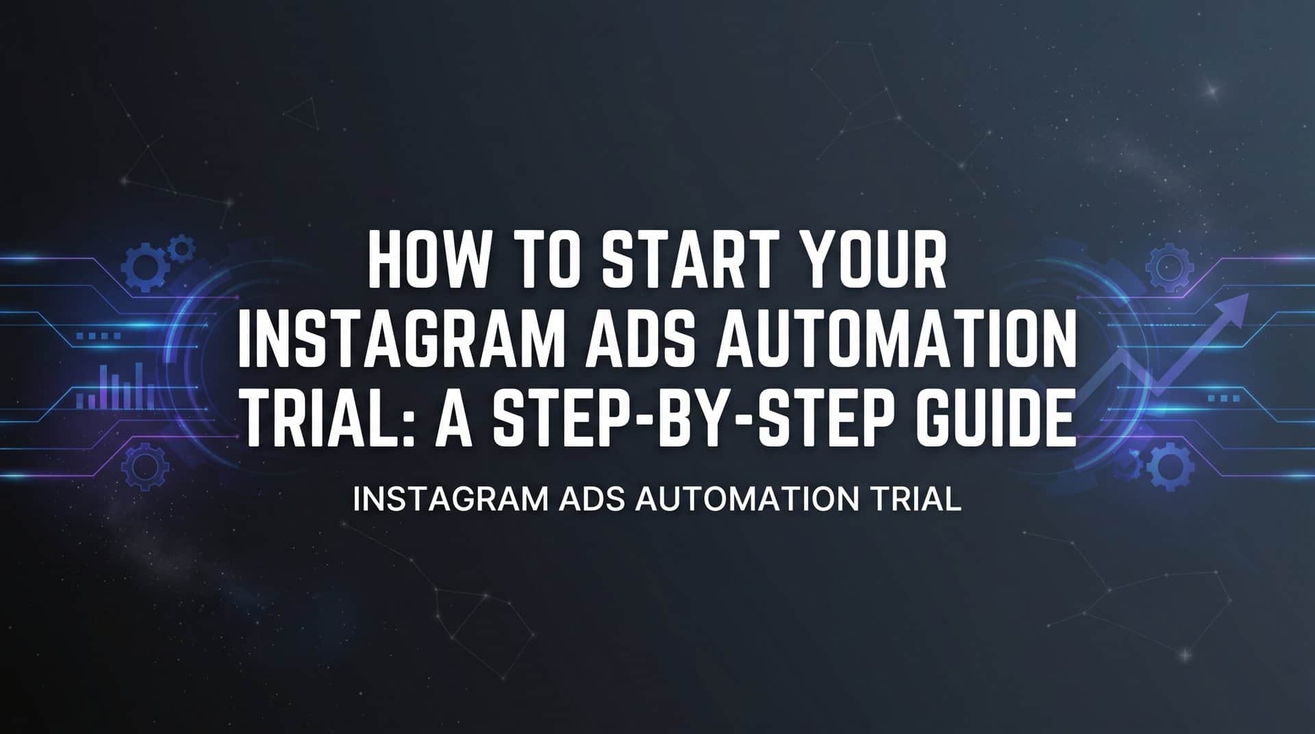 Featured image for How to Start Your Instagram Ads Automation Trial: A Step-by-Step Guide