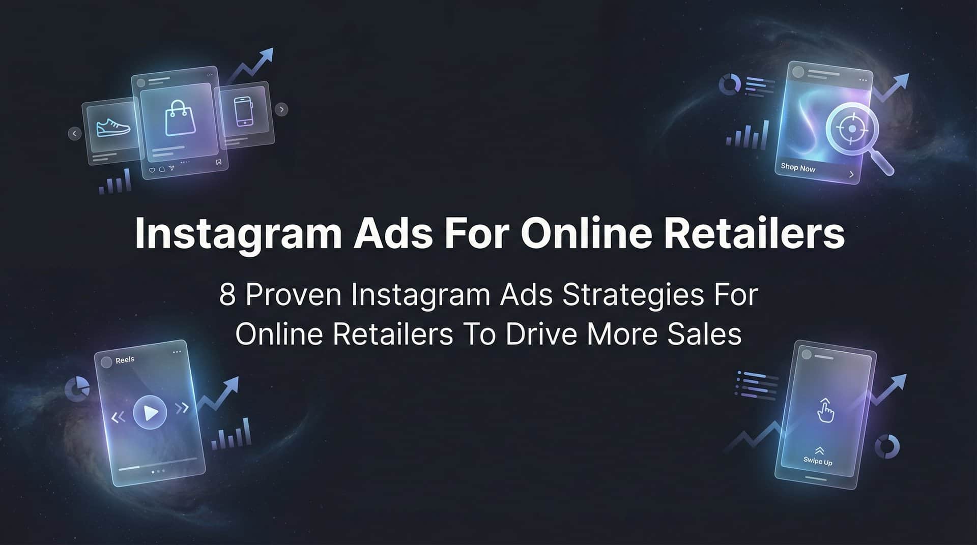 Featured image for 8 Proven Instagram Ads Strategies for Online Retailers to Drive More Sales