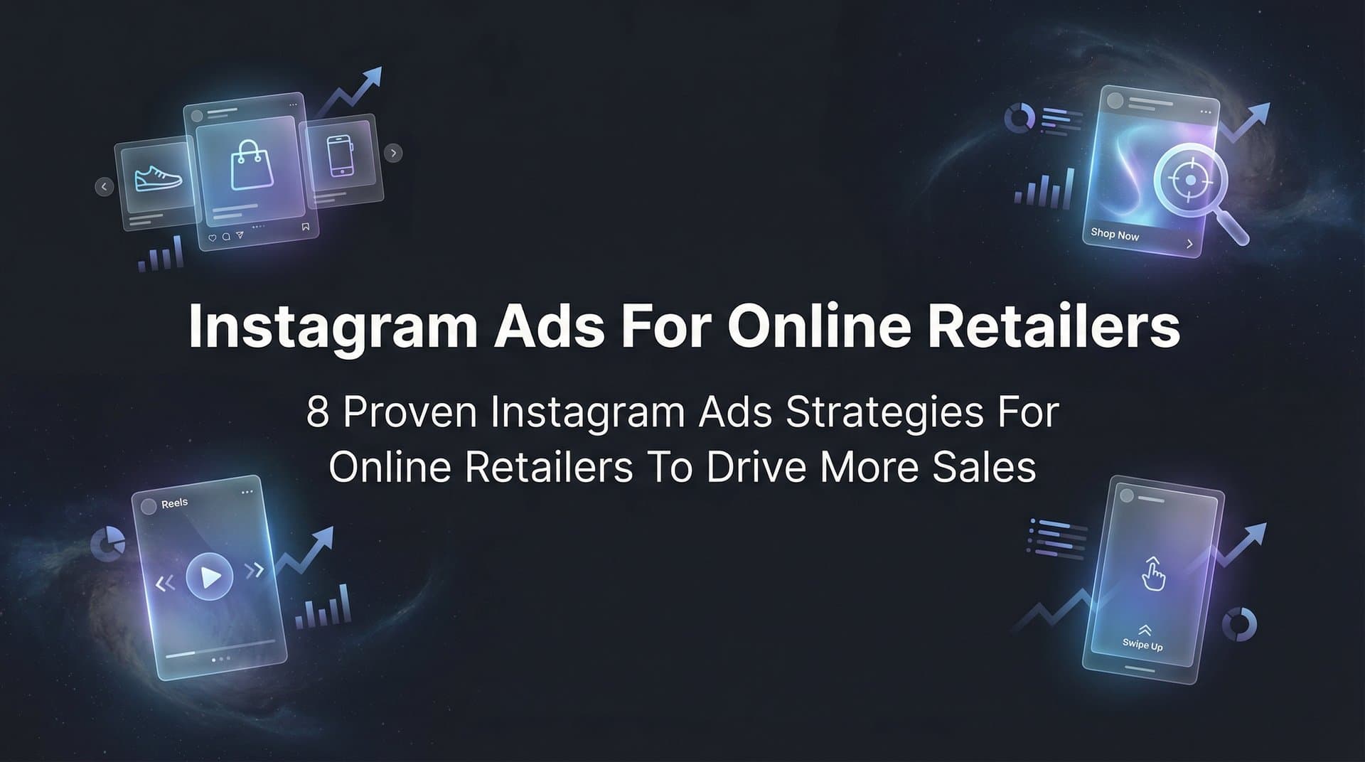 Featured image for 8 Proven Instagram Ads Strategies for Online Retailers to Drive More Sales