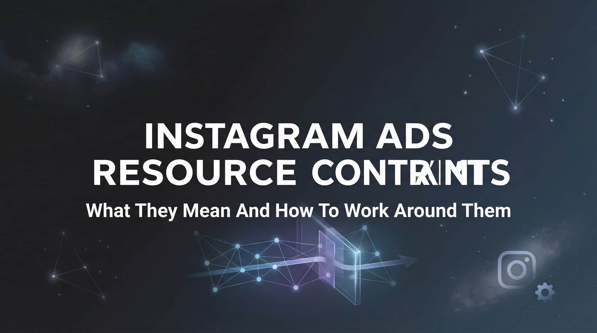 Featured image for Instagram Ads Resource Constraints: What They Mean and How to Work Around Them