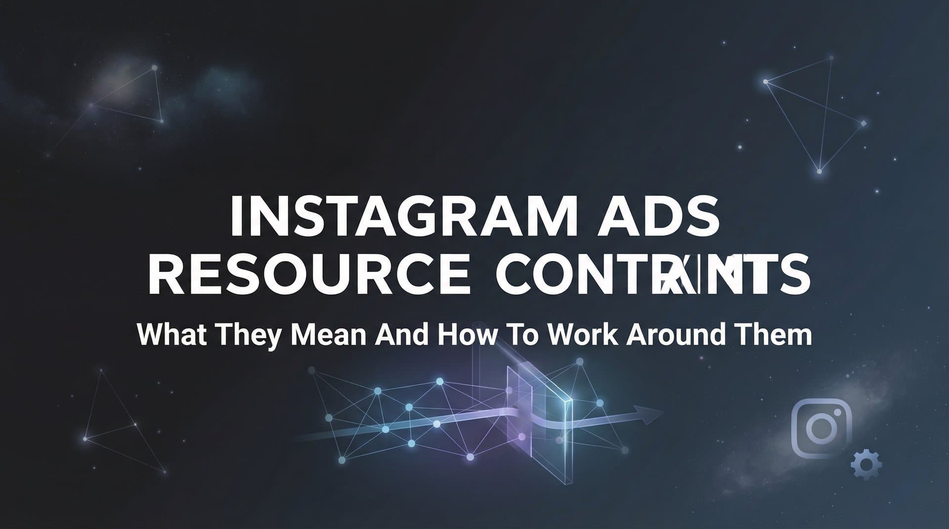 Featured image for Instagram Ads Resource Constraints: What They Mean and How to Work Around Them