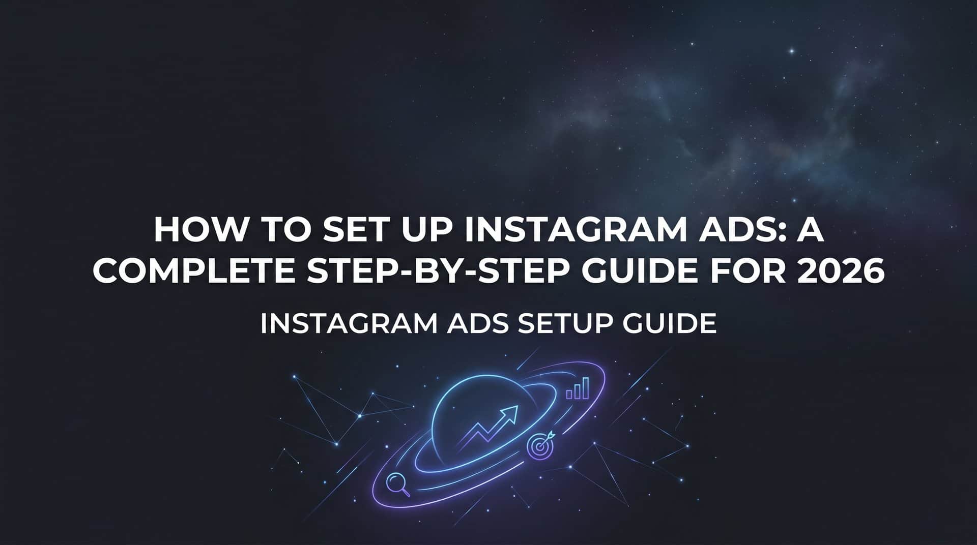 Featured image for How to Set Up Instagram Ads: A Complete Step-by-Step Guide for 2026