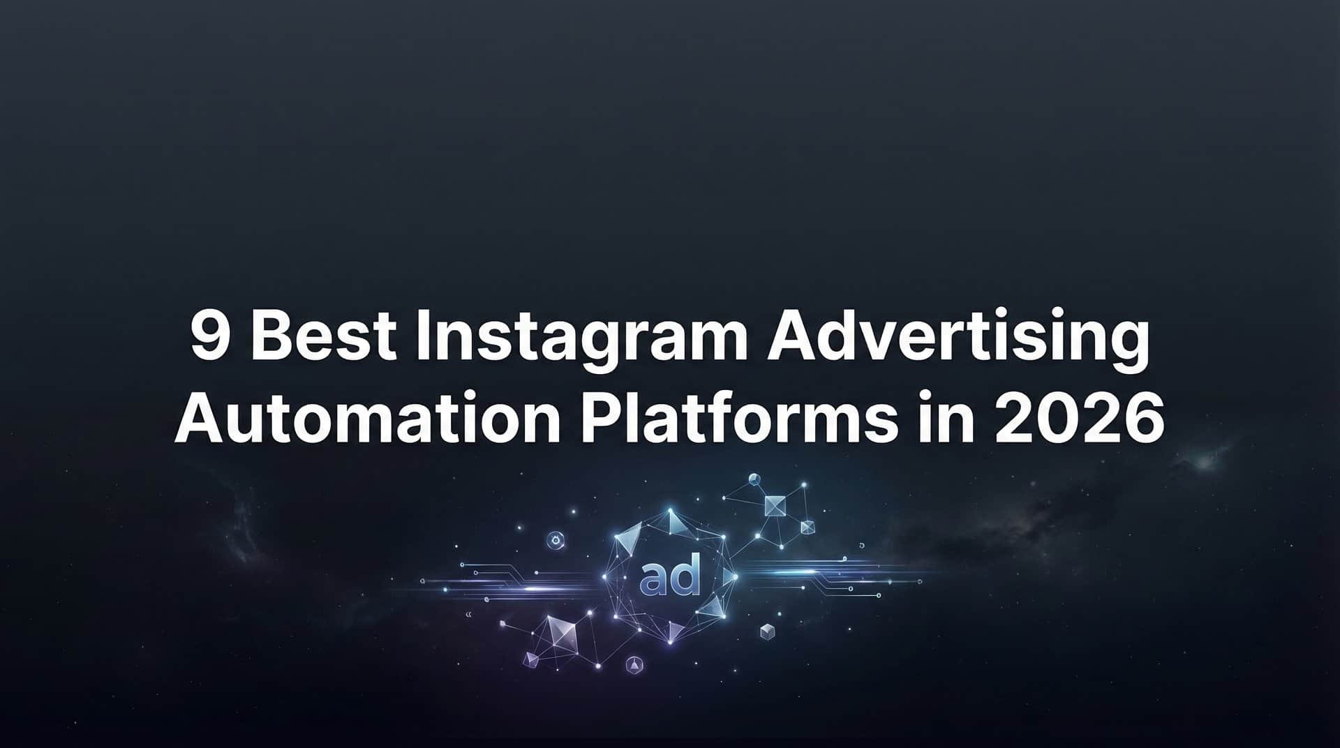 Featured image for 9 Best Instagram Advertising Automation Platforms in 2026
