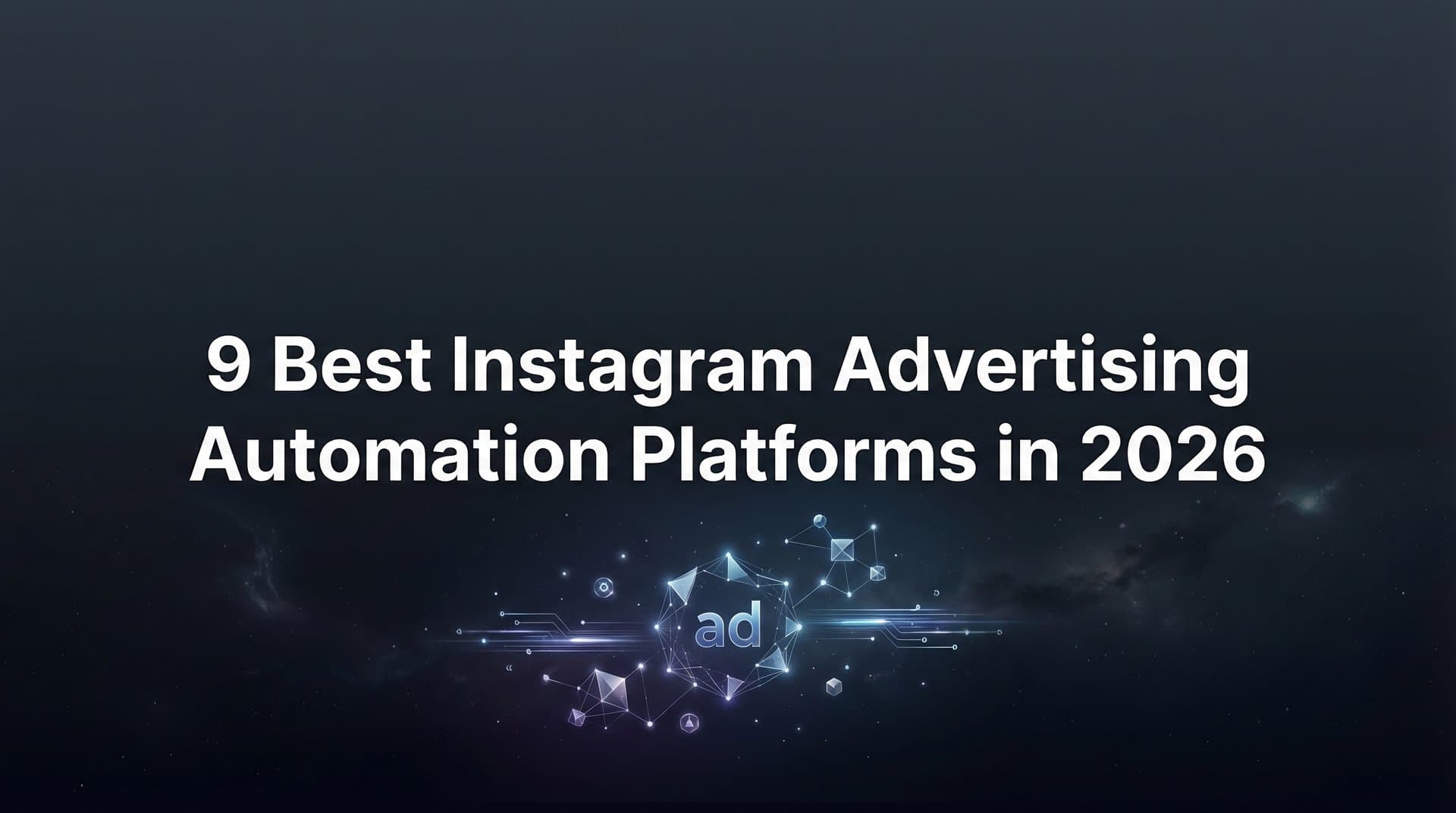 Featured image for 9 Best Instagram Advertising Automation Platforms in 2026