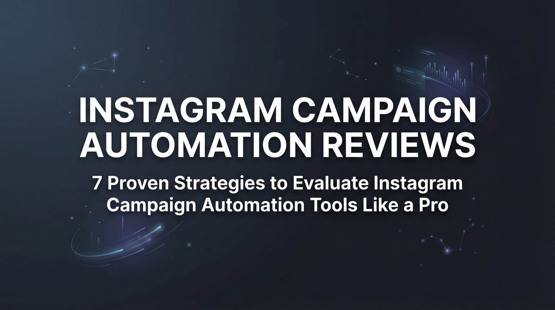 Featured image for 7 Proven Strategies to Evaluate Instagram Campaign Automation Tools Like a Pro