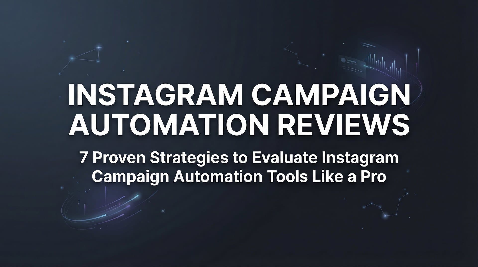 Featured image for 7 Proven Strategies to Evaluate Instagram Campaign Automation Tools Like a Pro