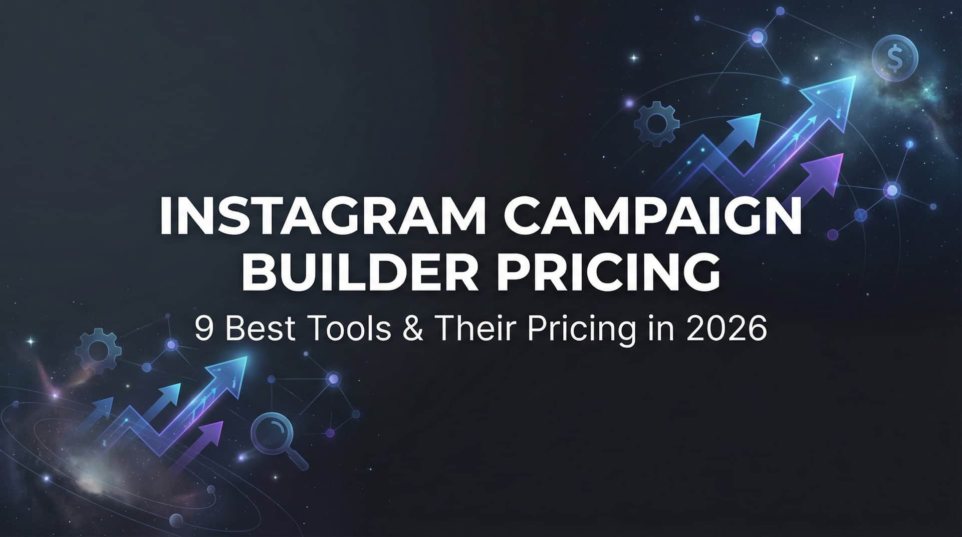 Featured image for 9 Best Instagram Campaign Builder Tools and Their Pricing in 2026