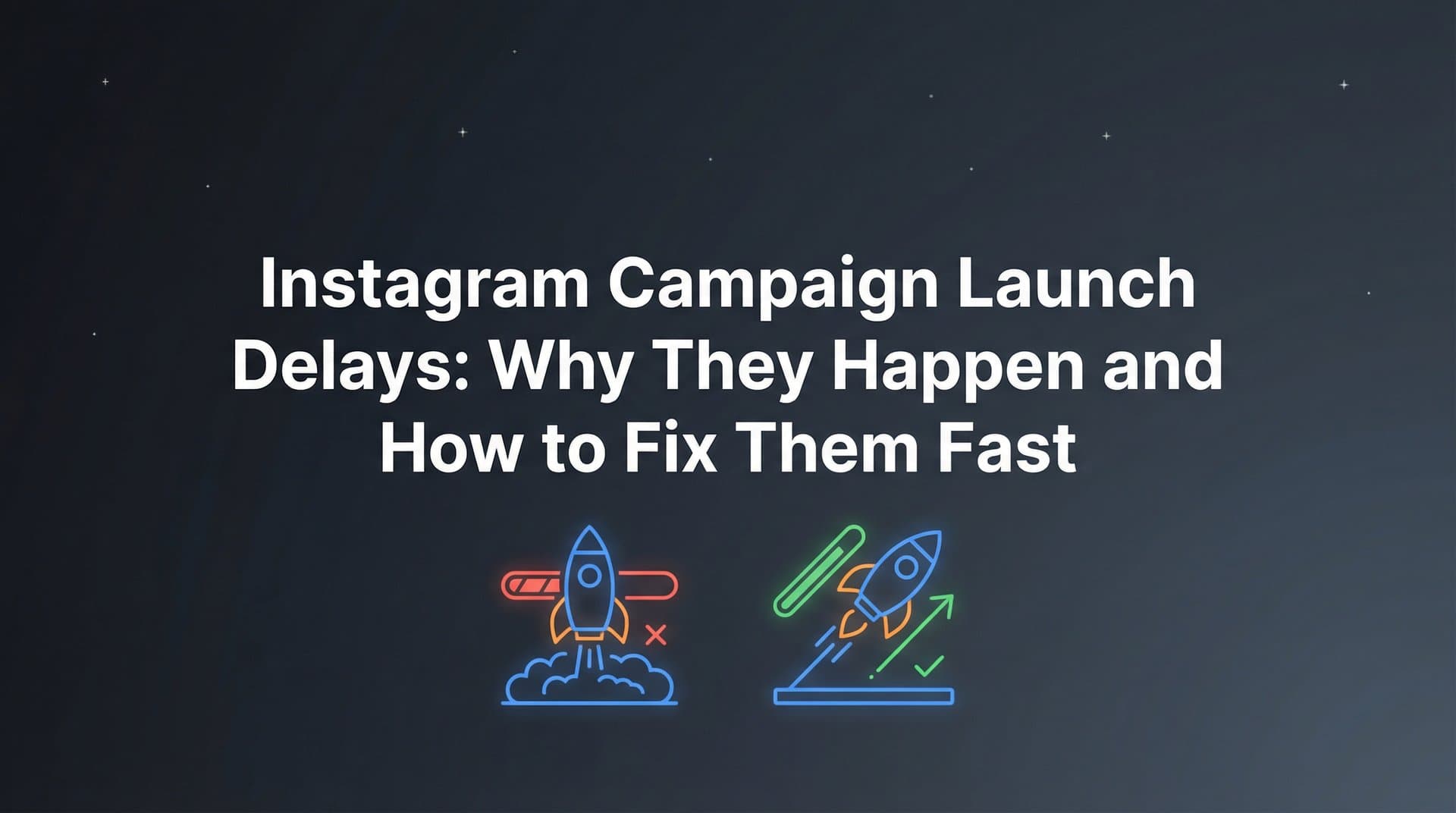 Featured image for Instagram Campaign Launch Delays: Why They Happen and How to Fix Them Fast