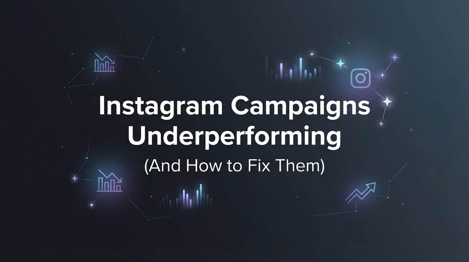 Featured image for Why Your Instagram Campaigns Are Underperforming (And How to Fix Them)