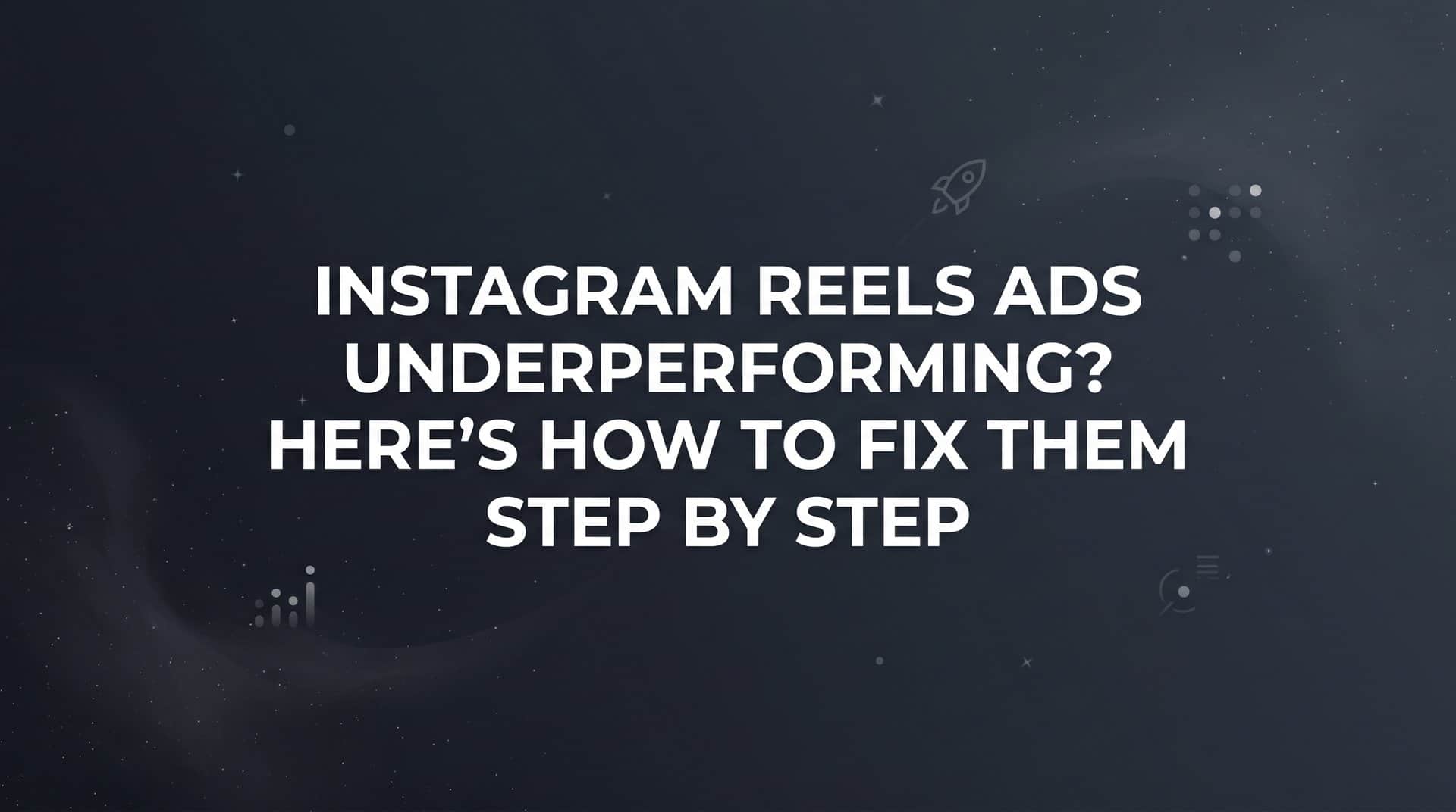 Featured image for Instagram Reels Ads Underperforming? Here's How to Fix Them Step by Step