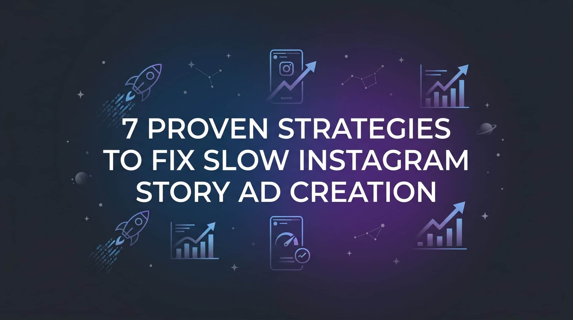 Featured image for 7 Proven Strategies to Fix Slow Instagram Story Ad Creation