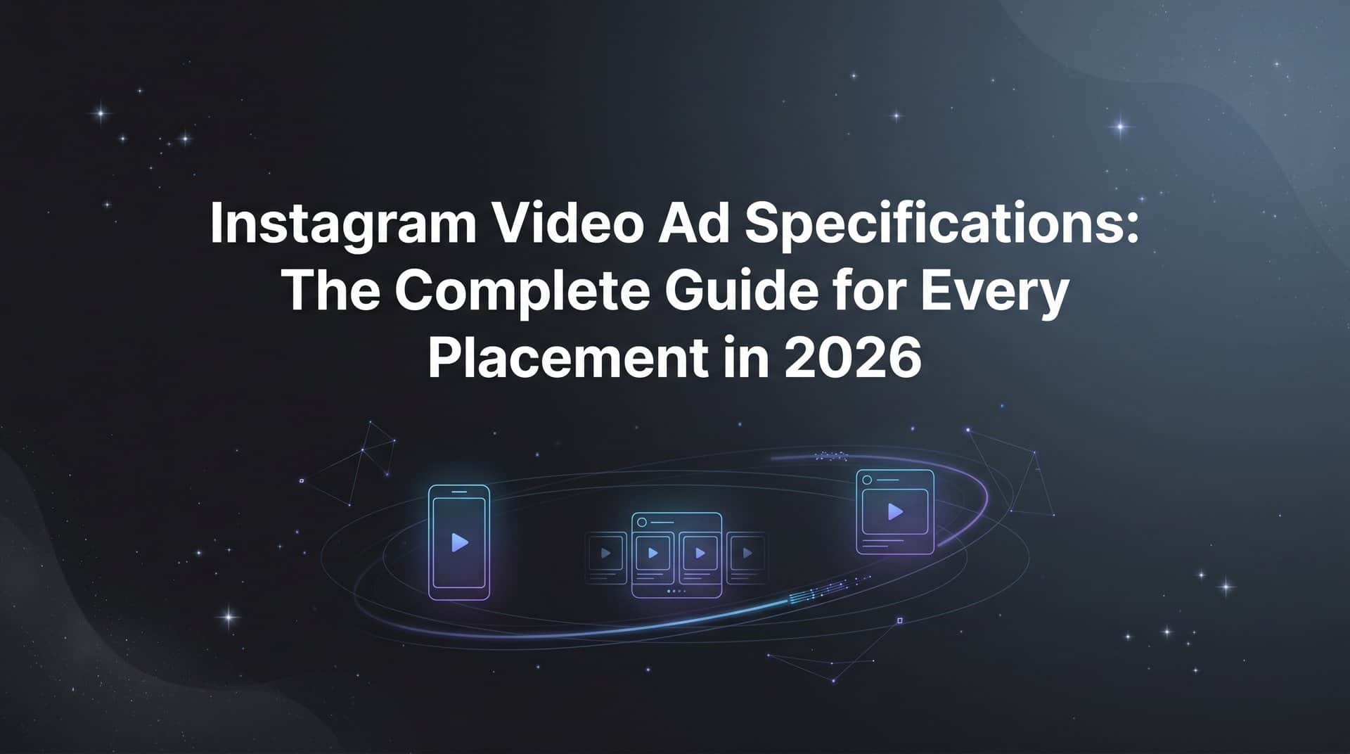 Featured image for Instagram Video Ad Specifications: The Complete Guide for Every Placement in 2026
