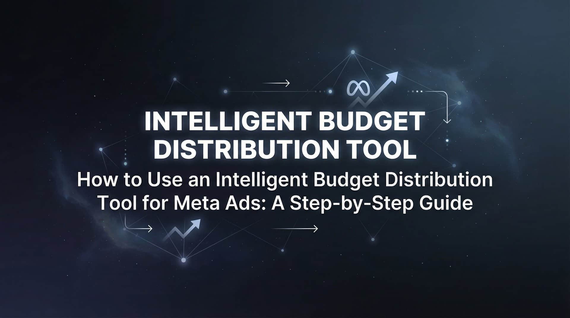 Featured image for How to Use an Intelligent Budget Distribution Tool for Meta Ads: A Step-by-Step Guide