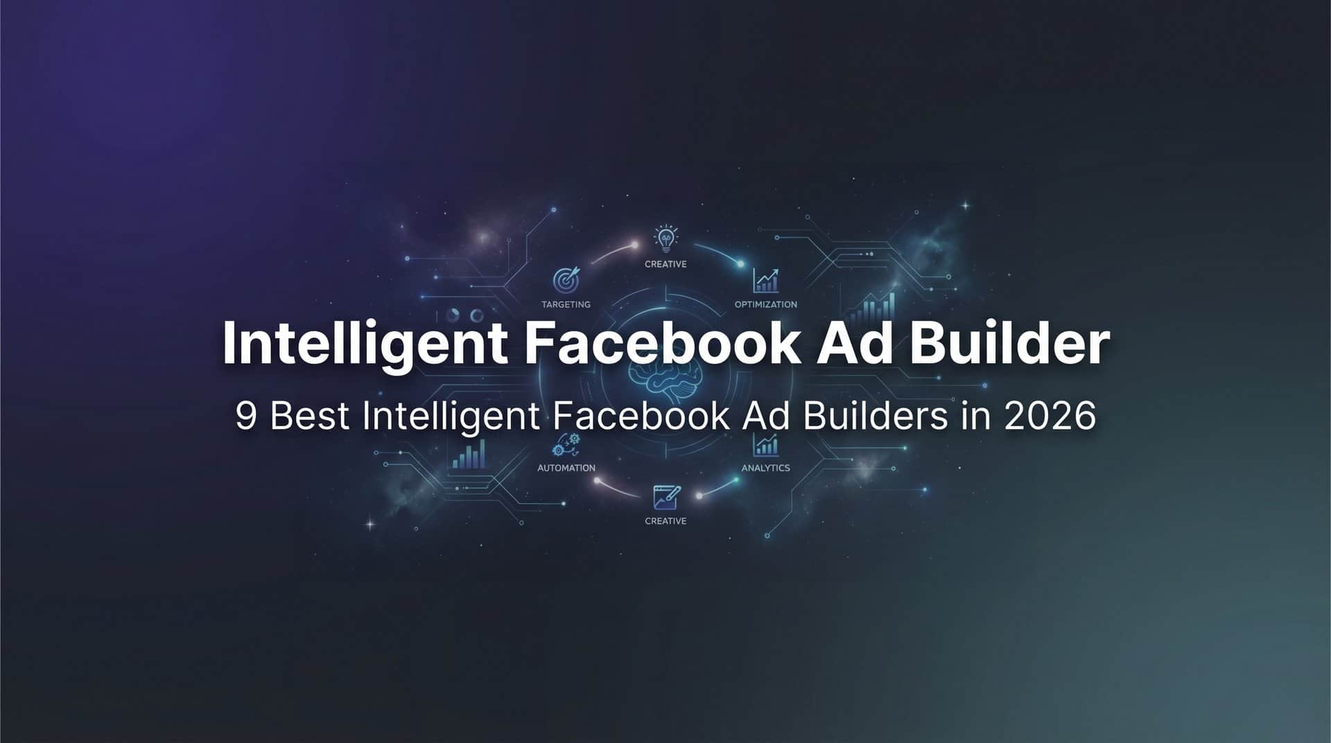 9 Best Intelligent Facebook Ad Builders in 2026
