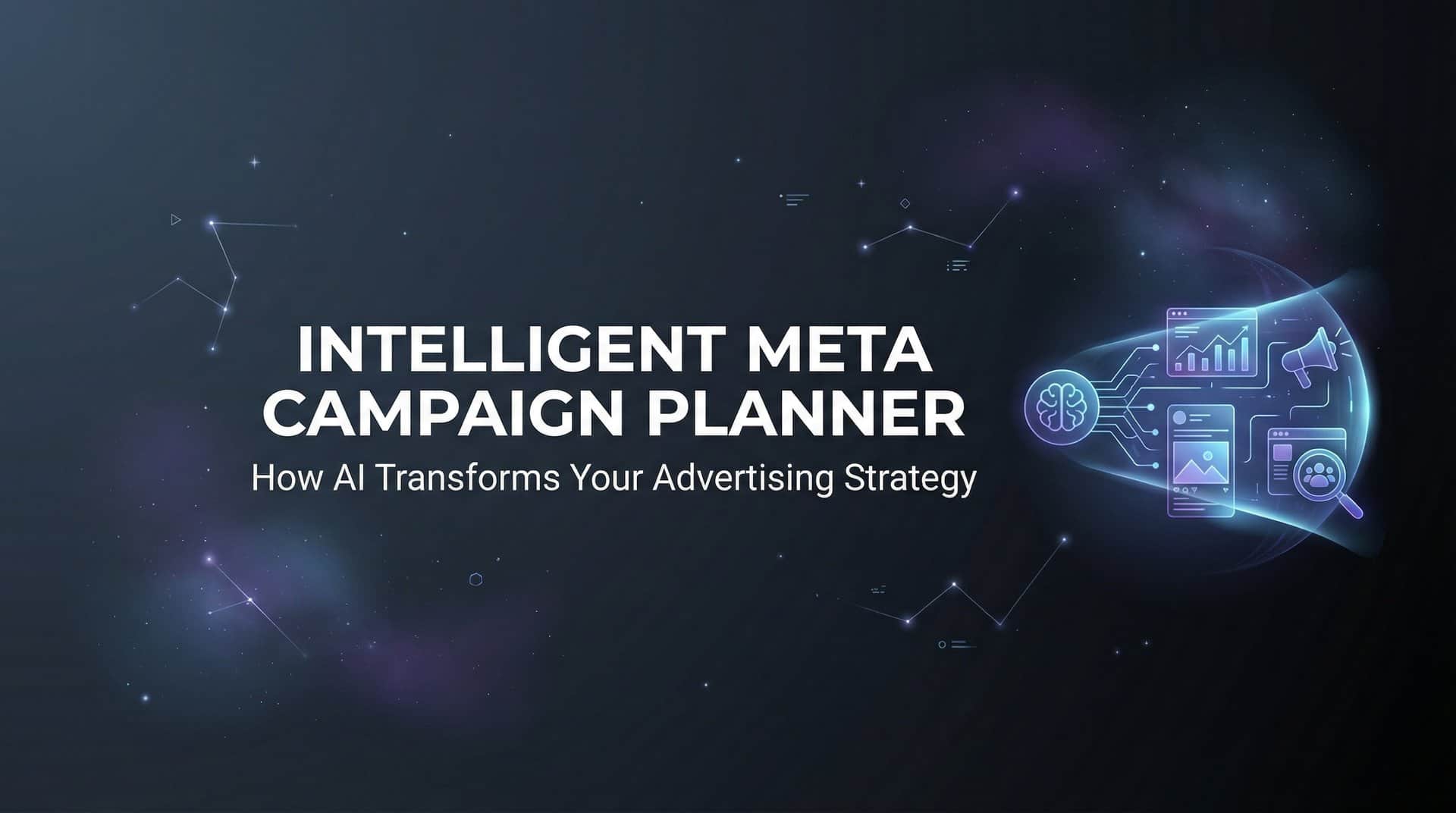 Intelligent Meta Campaign Planner: How AI Transforms Your Advertising Strategy