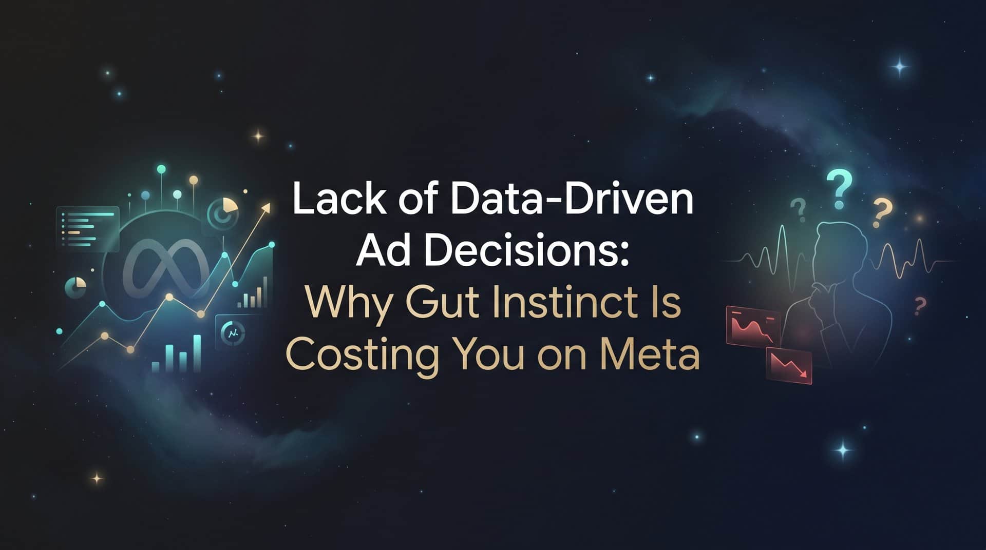 Featured image for Lack of Data-Driven Ad Decisions: Why Gut Instinct Is Costing You on Meta