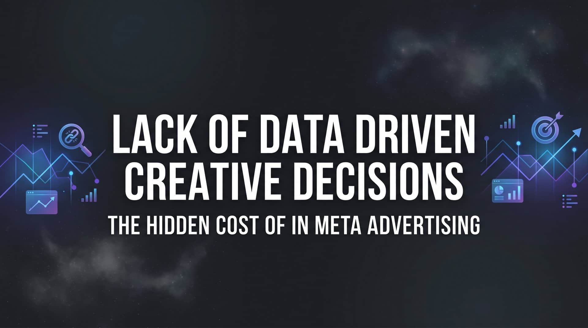 Featured image for The Hidden Cost of Lack of Data Driven Creative Decisions in Meta Advertising