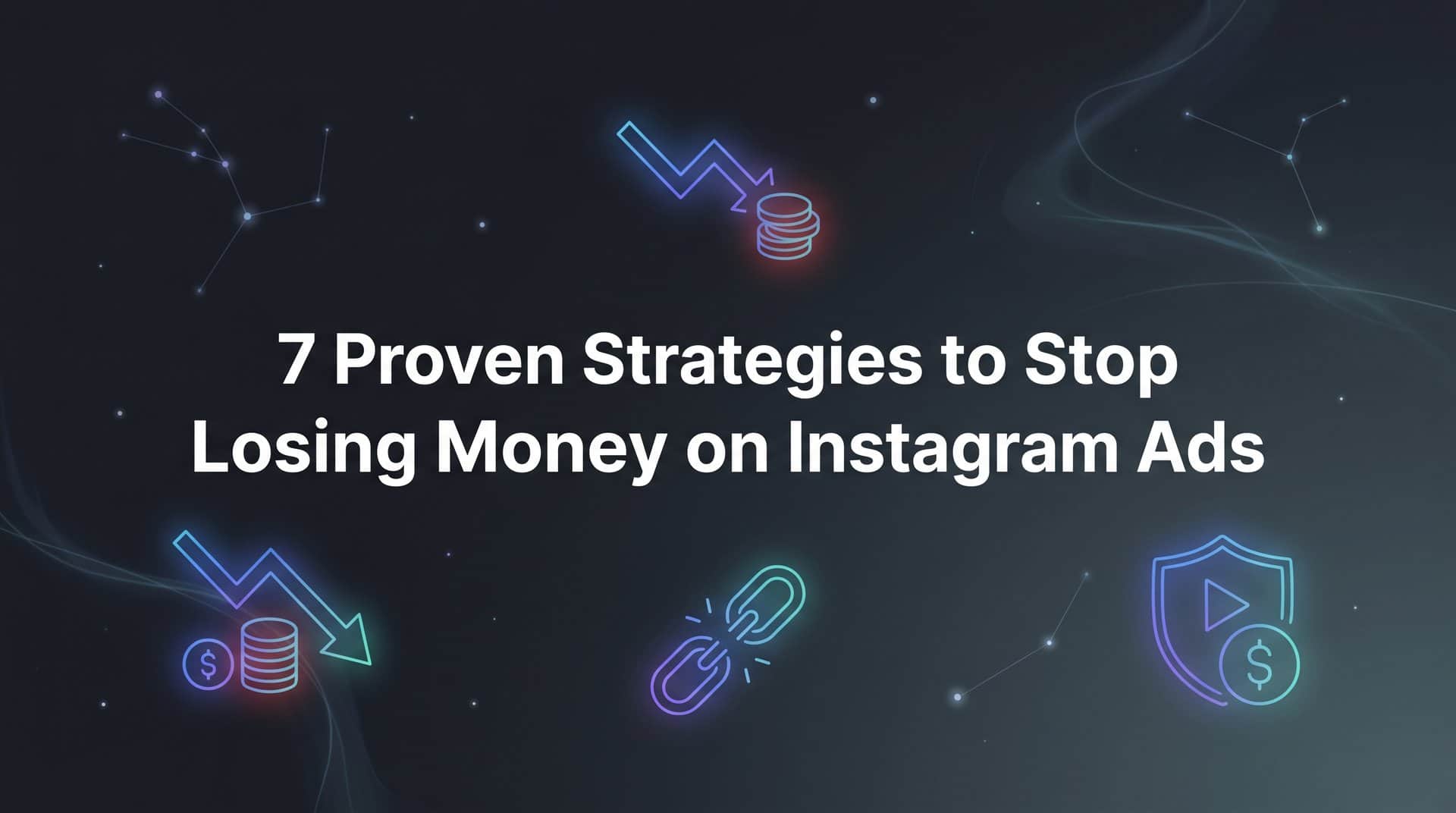 Featured image for 7 Proven Strategies to Stop Losing Money on Instagram Ads