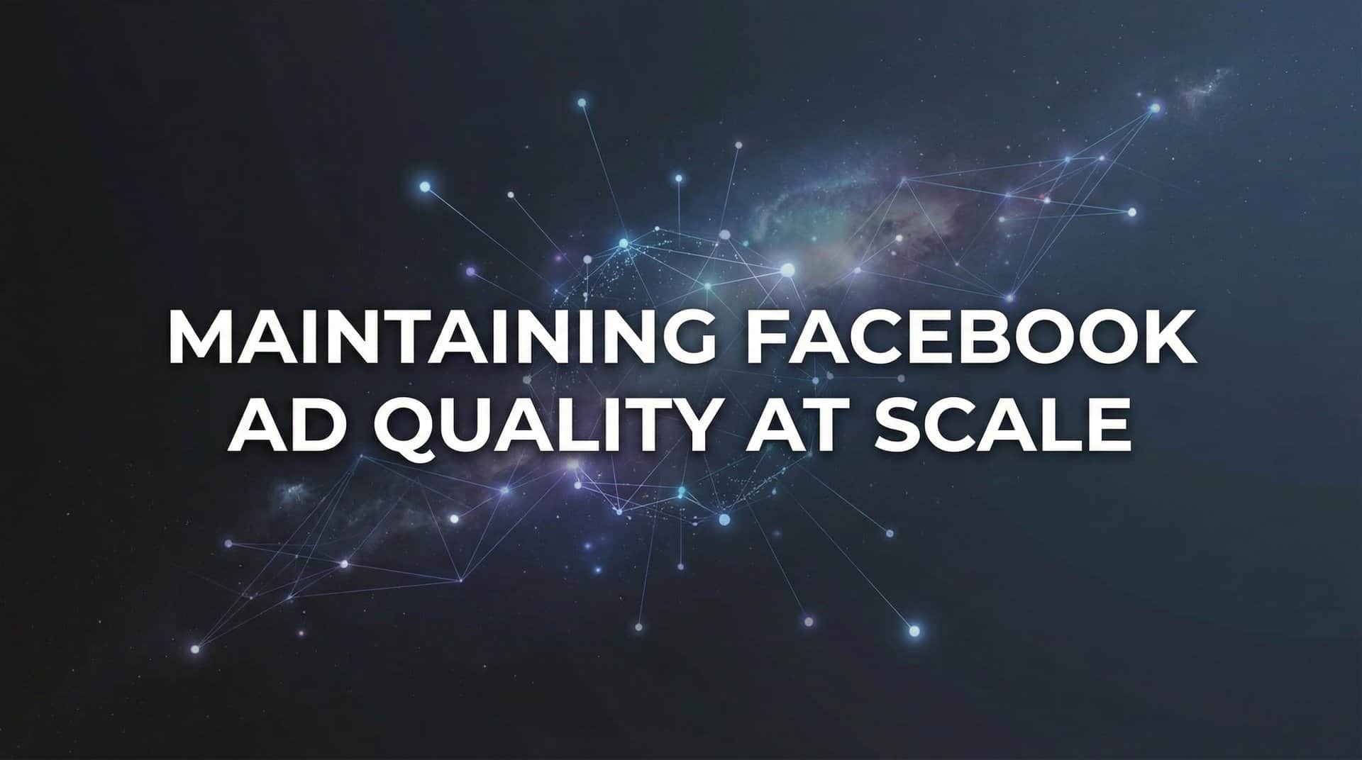 Featured image for 7 Proven Strategies for Maintaining Facebook Ad Quality at Scale
