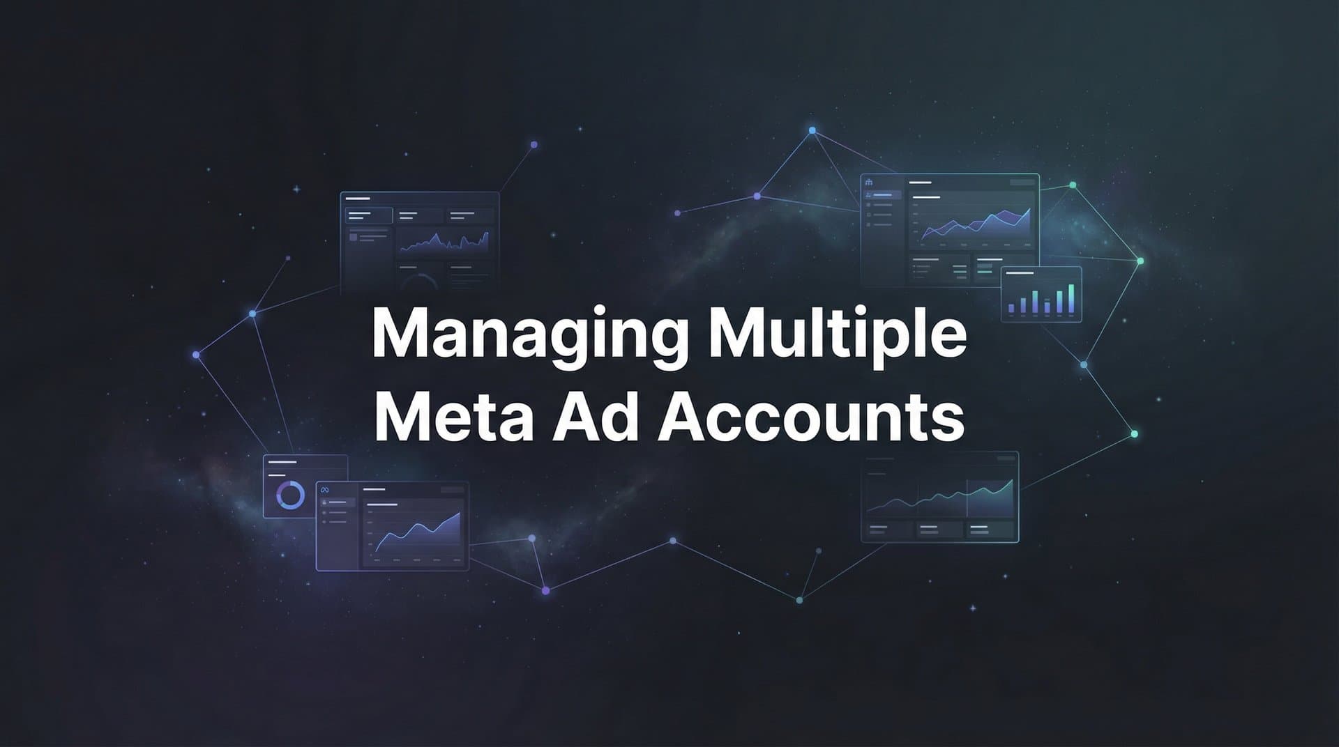 7 Proven Strategies for Managing Multiple Meta Ad Accounts Like a Pro