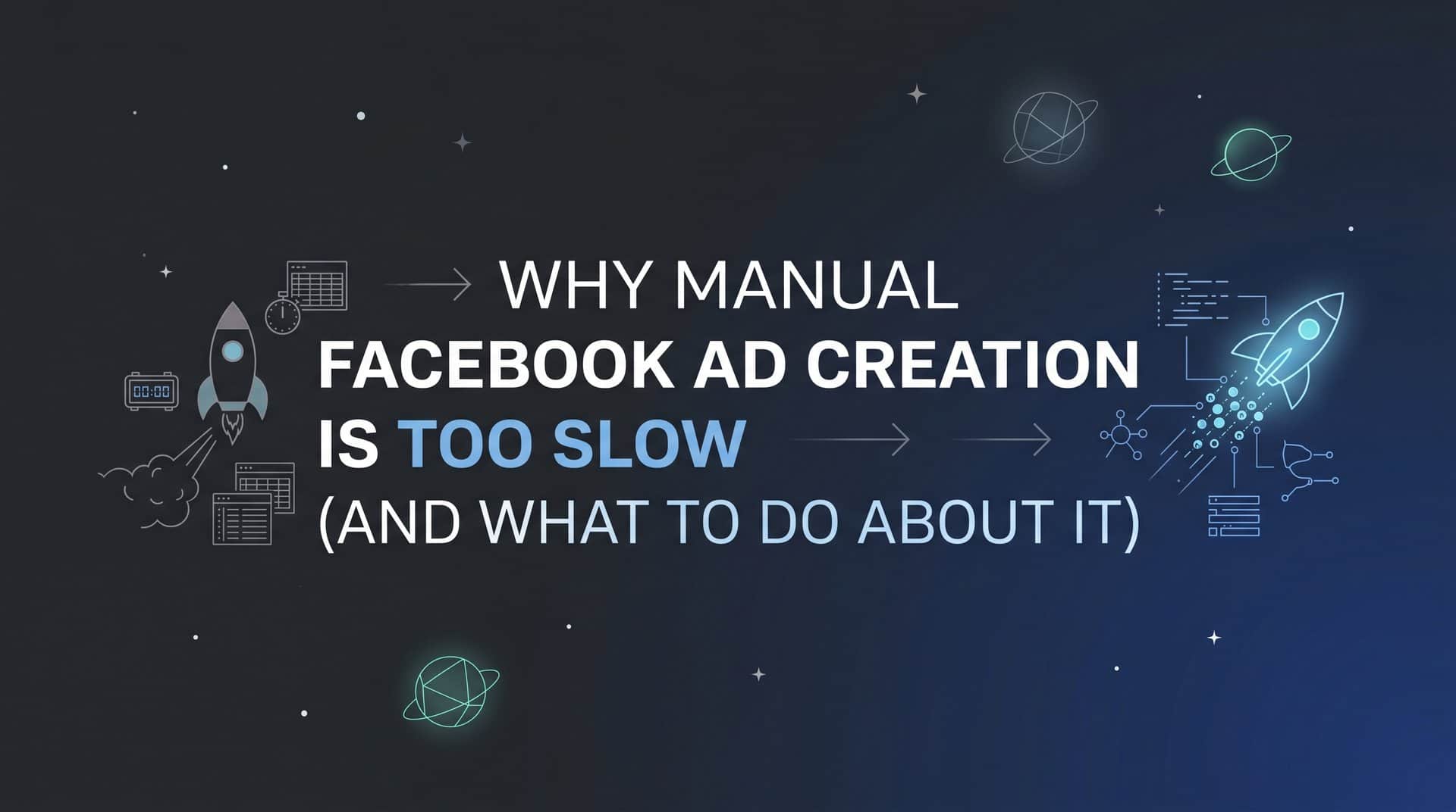 Featured image for Why Manual Facebook Ad Creation Is Too Slow (And What to Do About It)