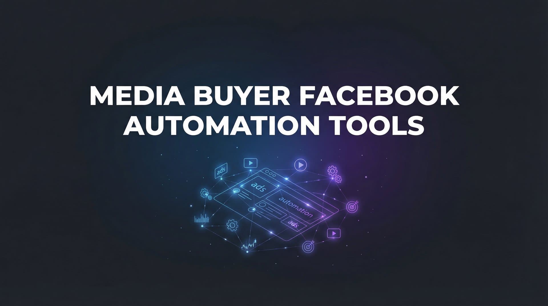 9 Best Media Buyer Facebook Automation Tools in 2026