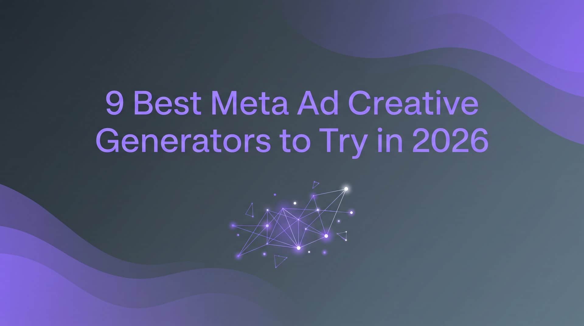 Featured image for 9 Best Meta Ad Creative Generators to Try in 2026