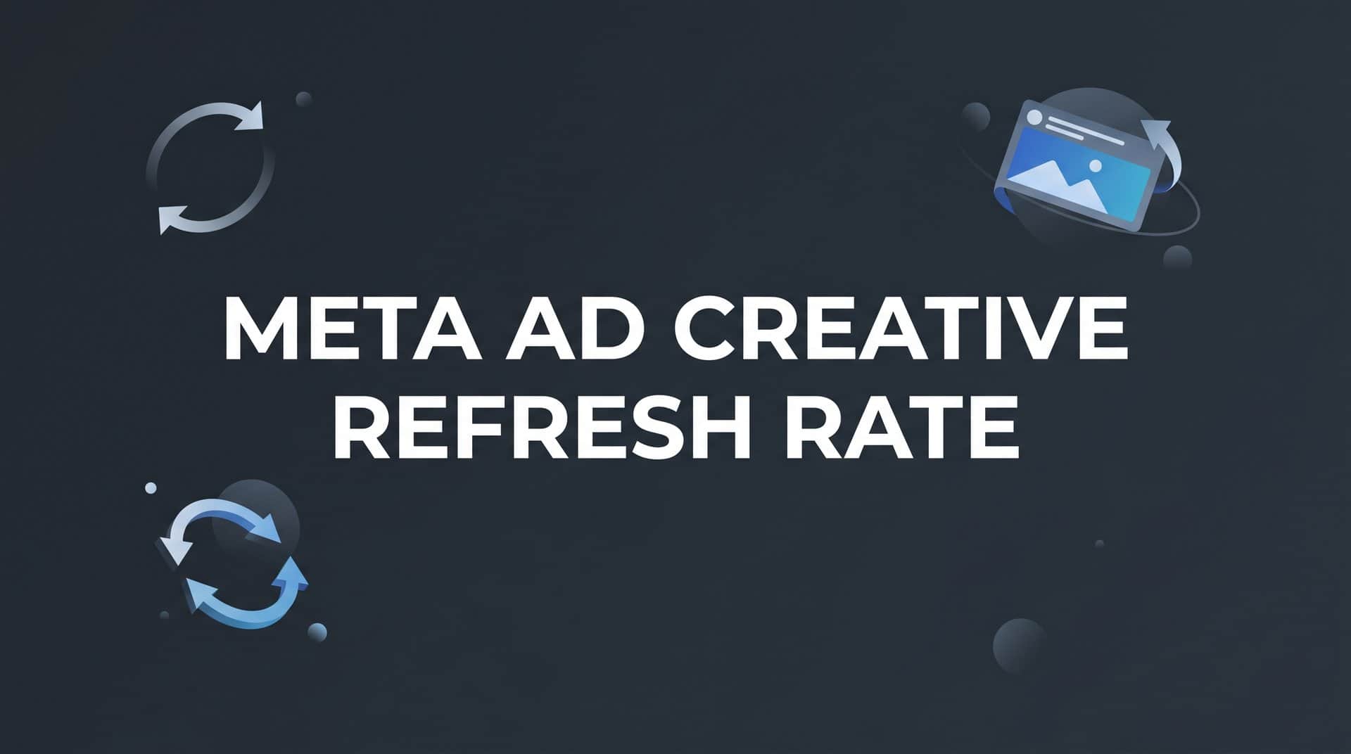 Featured image for Meta Ad Creative Refresh Rate: What It Is and How to Get It Right
