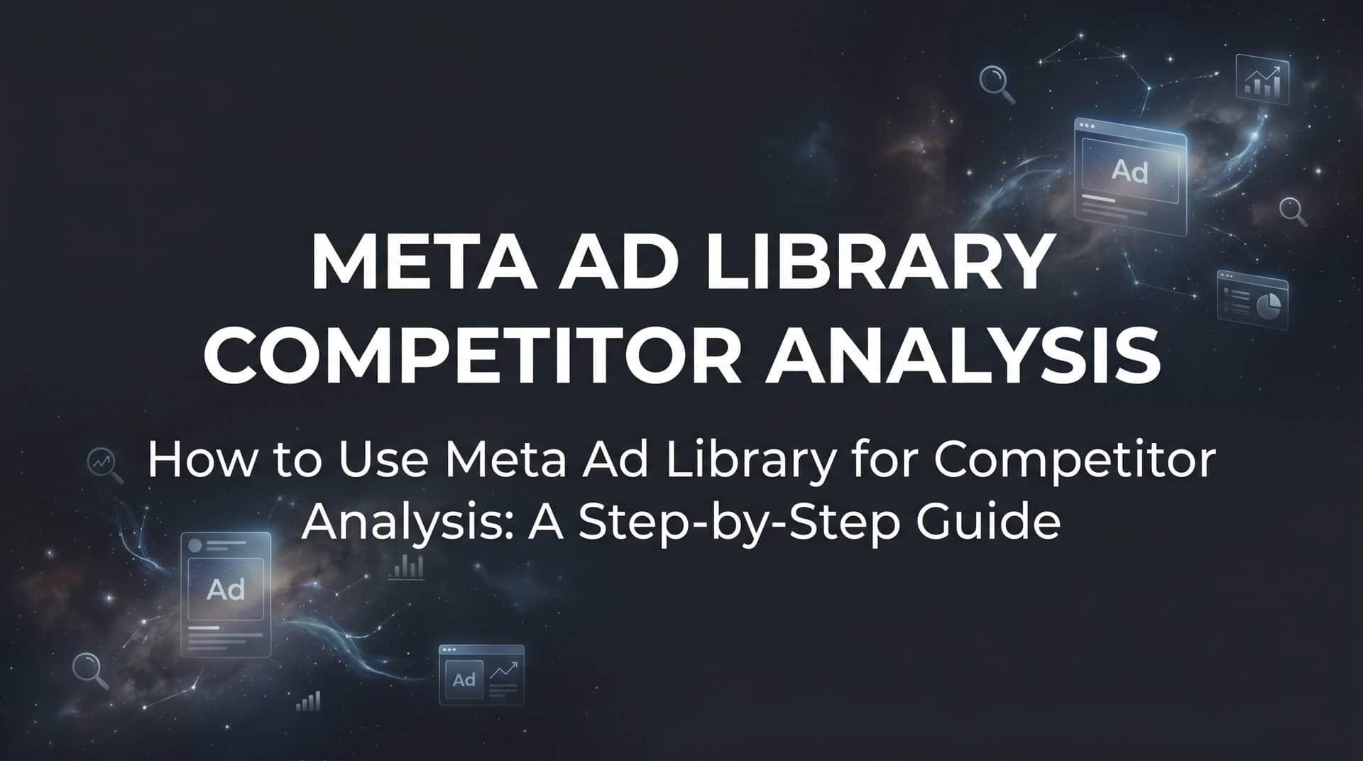 Featured image for How to Use Meta Ad Library for Competitor Analysis: A Step-by-Step Guide