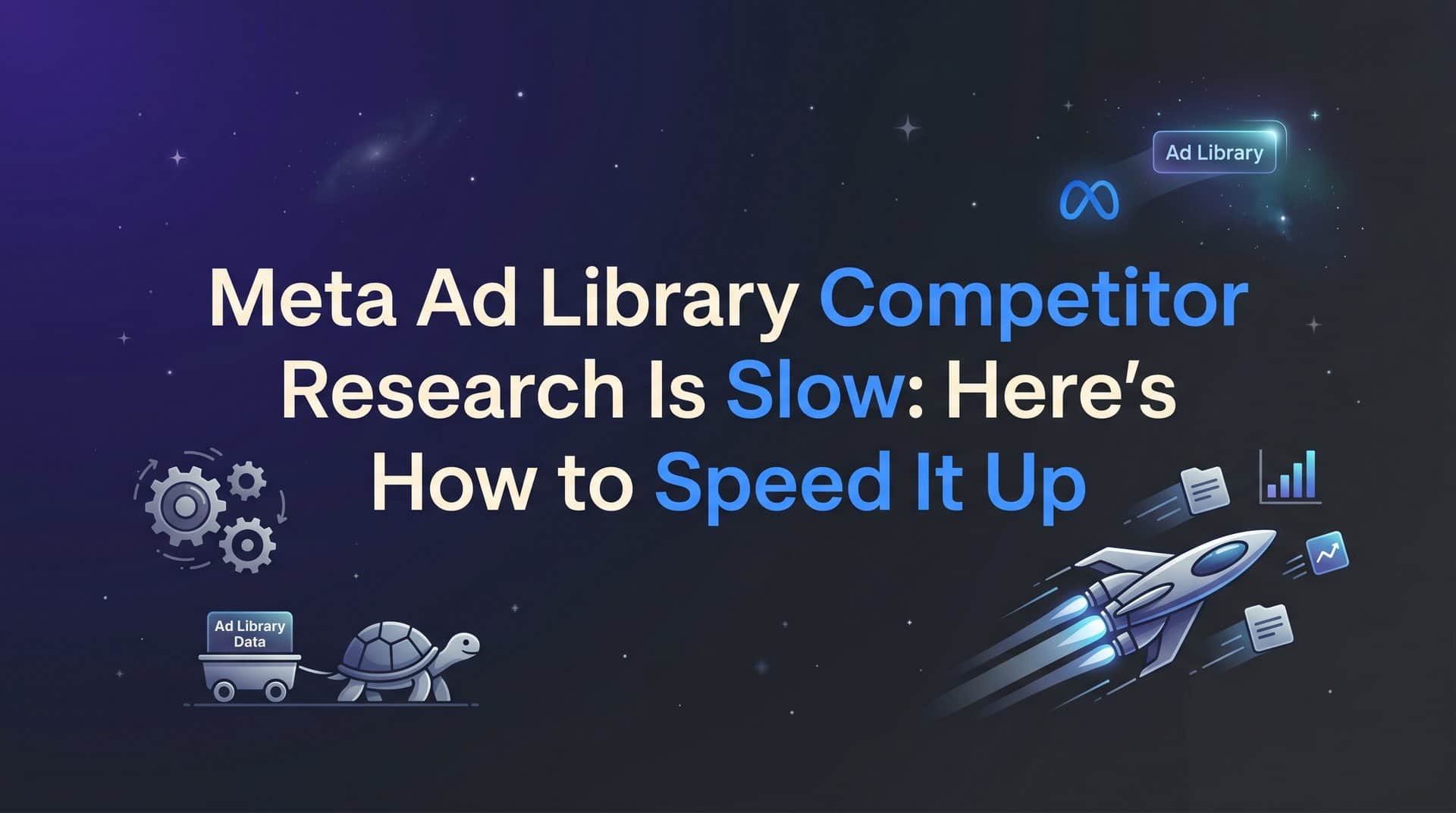 Featured image for Meta Ad Library Competitor Research Is Slow: Here's How to Speed It Up