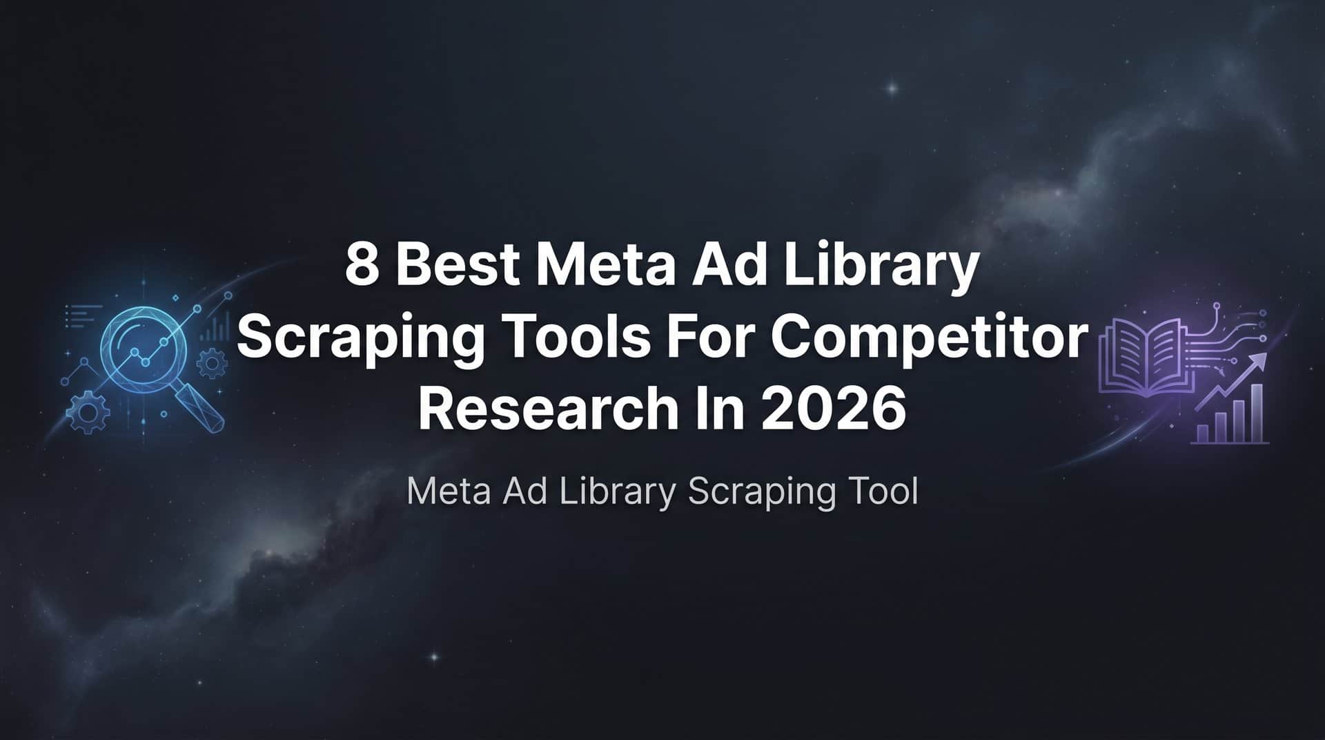 Featured image for 8 Best Meta Ad Library Scraping Tools for Competitor Research in 2026