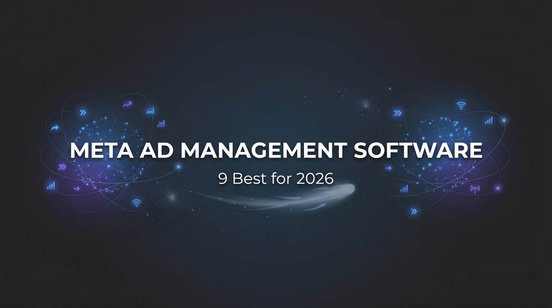 Featured image for 9 Best Meta Ad Management Software for 2026