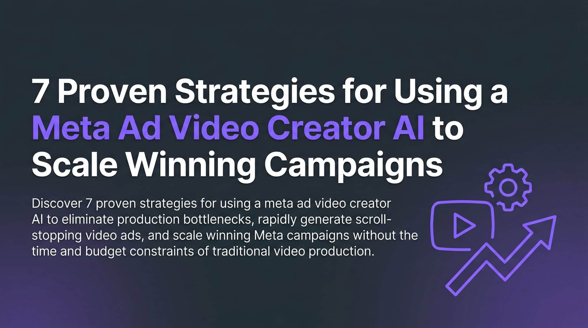 7 Proven Strategies for Using a Meta Ad Video Creator AI to Scale Winning Campaigns