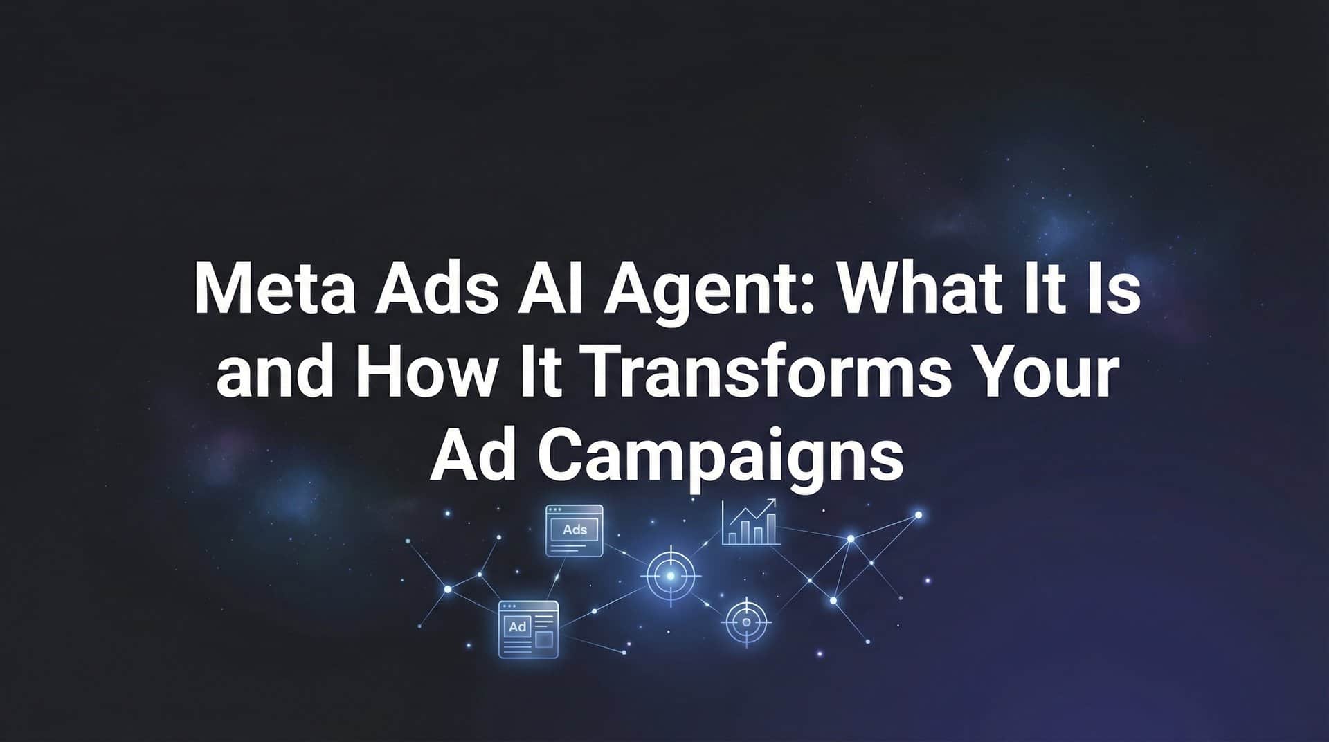 Meta Ads AI Agent: What It Is and How It Transforms Your Ad Campaigns