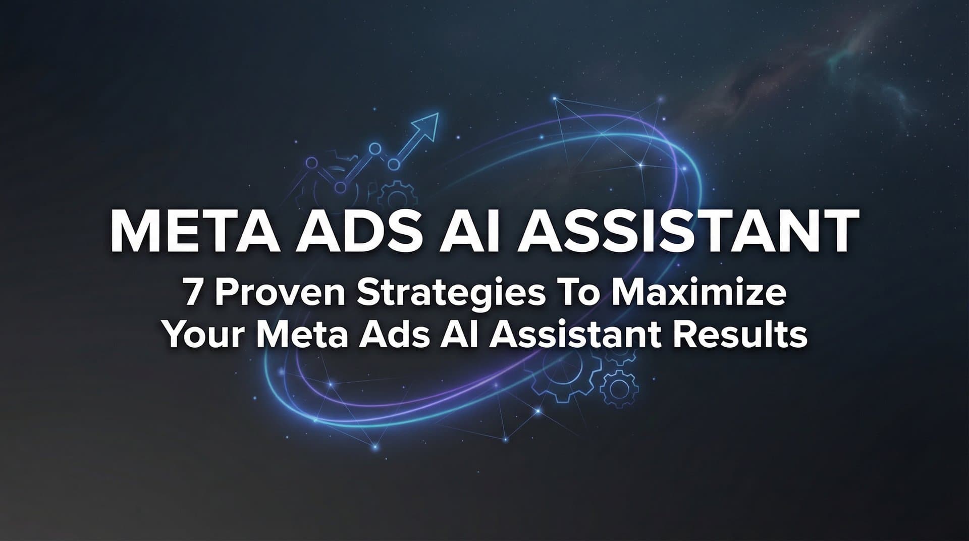 Featured image for 7 Proven Strategies to Maximize Your Meta Ads AI Assistant Results