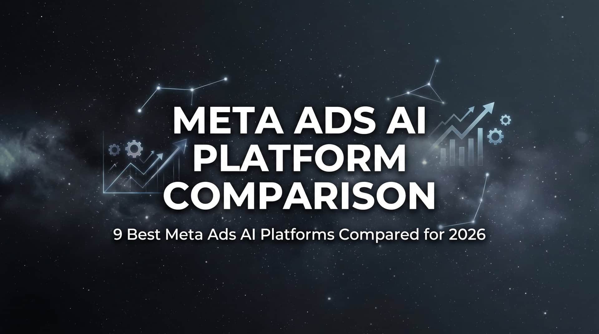 9 Best Meta Ads AI Platforms Compared for 2026