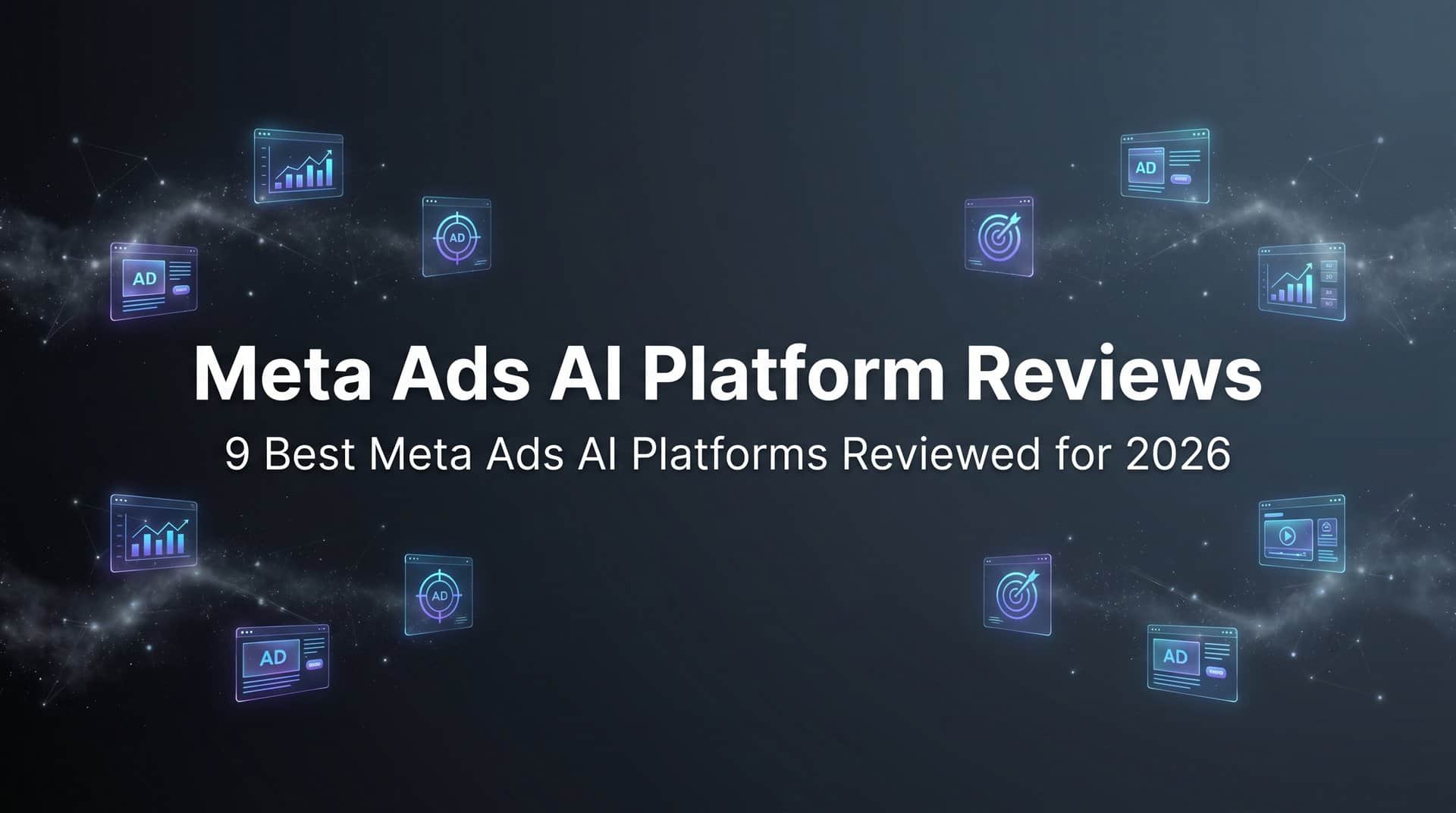 9 Best Meta Ads AI Platforms Reviewed for 2026