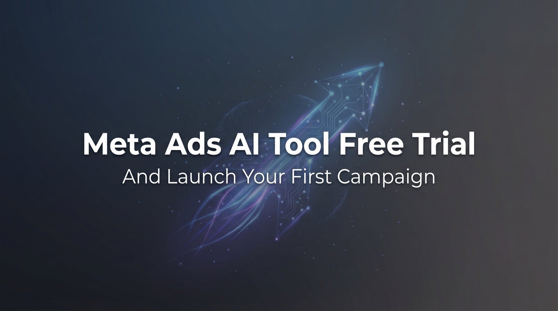 Featured image for How to Start Your Meta Ads AI Tool Free Trial and Launch Your First Campaign