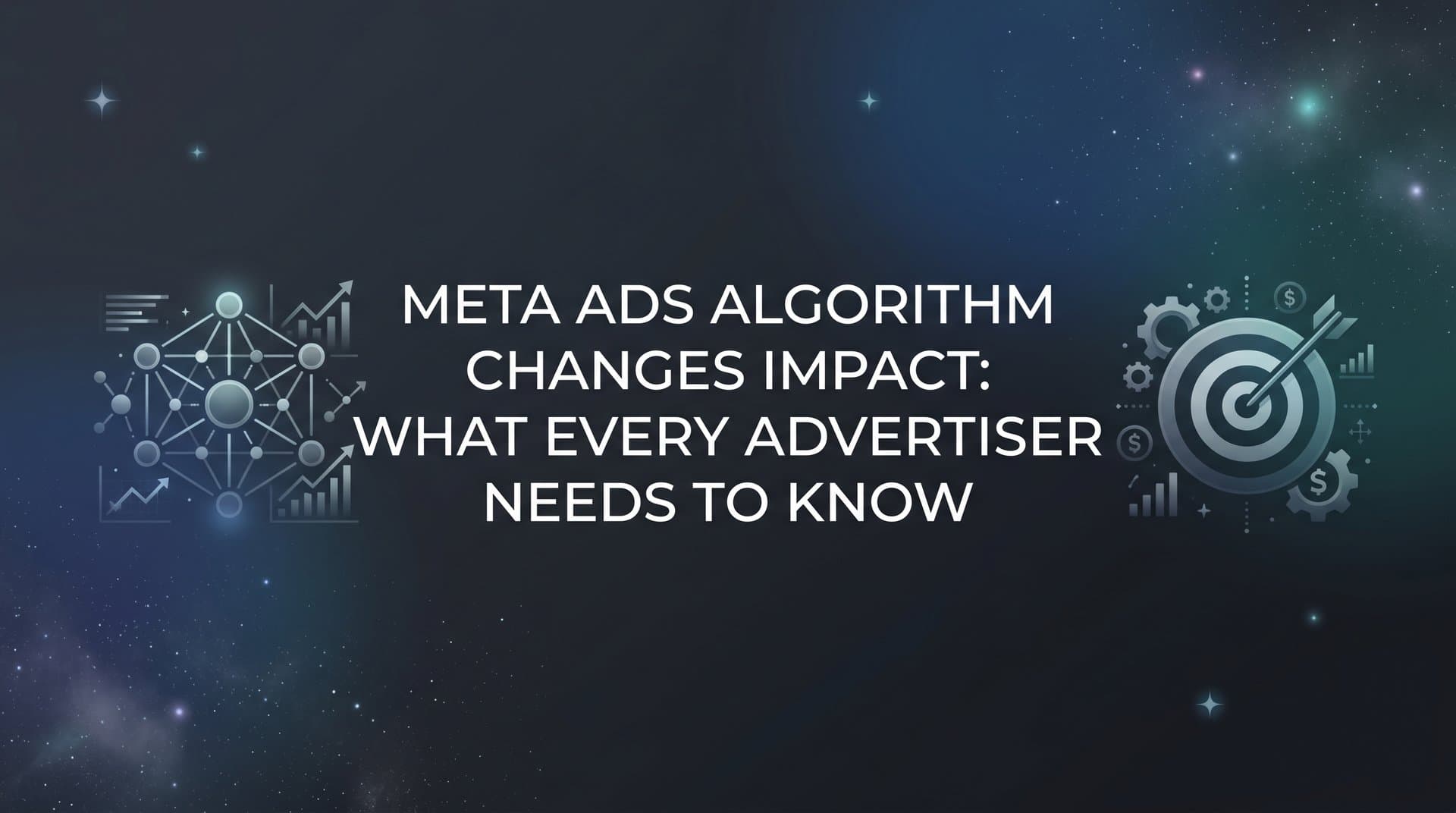 Meta Ads Algorithm Changes Impact: What Every Advertiser Needs to Know